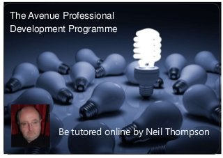 The Avenue Professional
Development Programme

Be tutored online by Neil Thompson

 