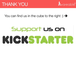 You can ﬁnd us in the cube to the right :) è
THANK YOU
 