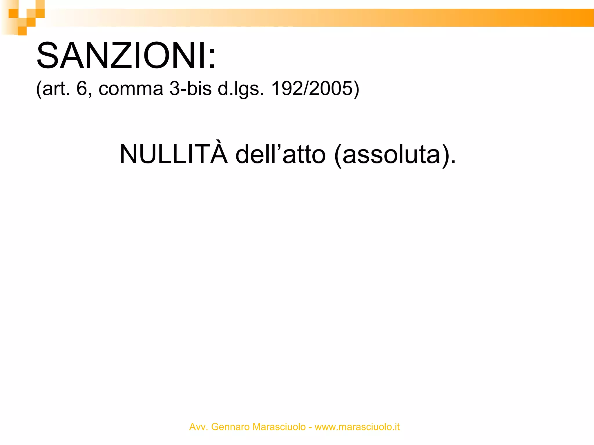 SANZIONI:
(art. 6, comma 3-bis d.lgs. 192/2005)

NULLITÀ dell’atto (assoluta).

Avv. Gennaro Marasciuolo - www.marasciuolo.it

 
