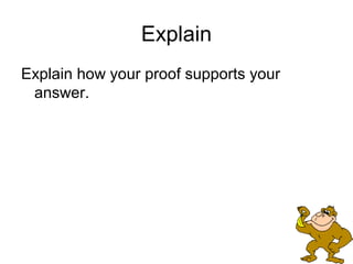 Explain
Explain how your proof supports your
 answer.
 