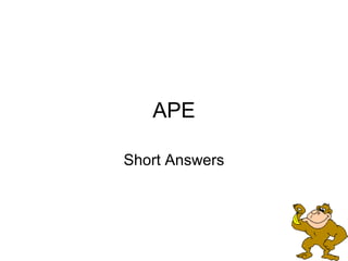 APE

Short Answers
 