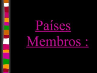 Países Membros : 