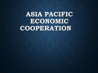 ASIA PACIFIC
ECONOMIC
COOPERATION
 