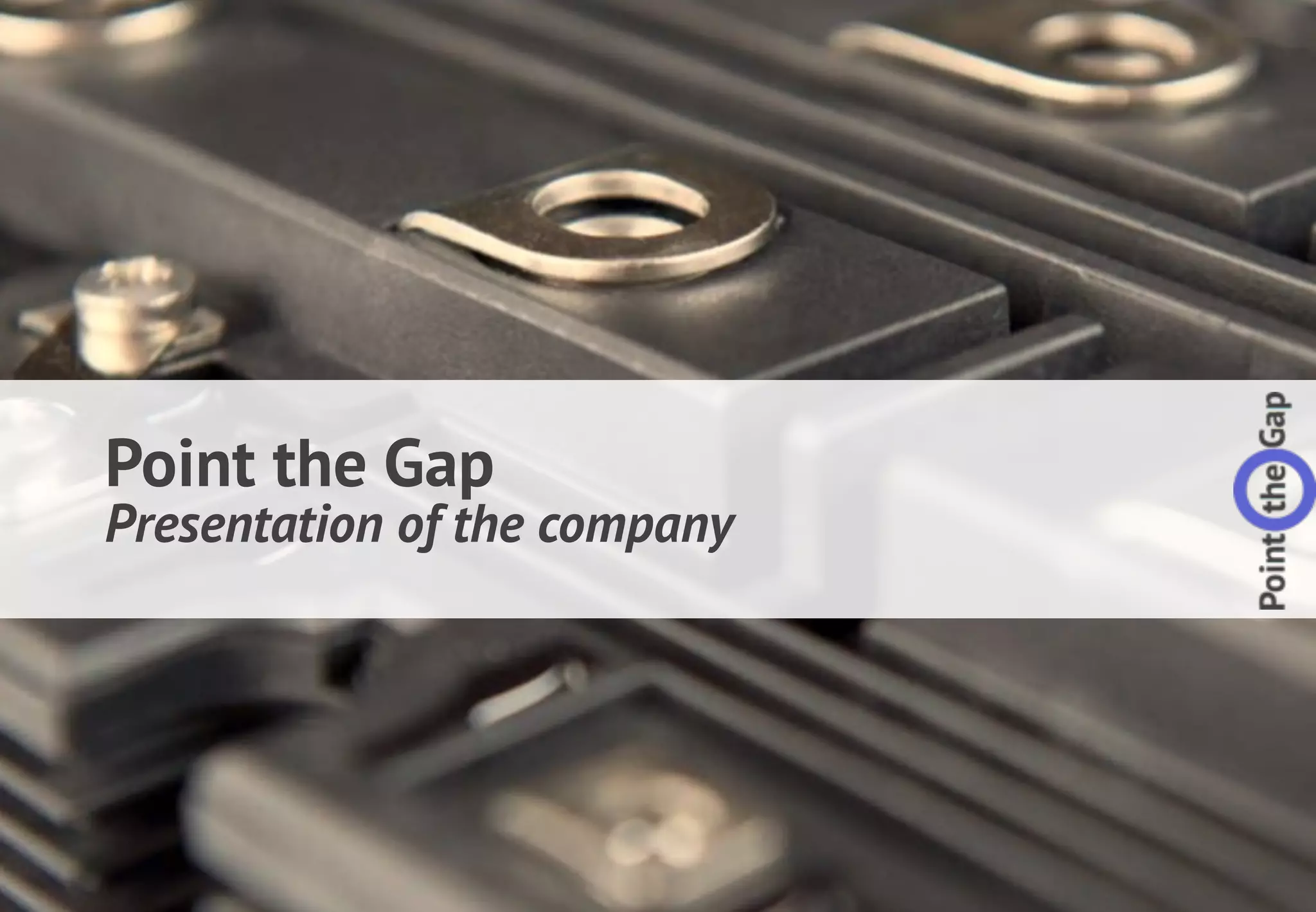 ‹#›www.pointthegap.com - 2015 | Power electronics and semiconductor competitive intelligence services
Point the Gap 
Presentation of the company
 