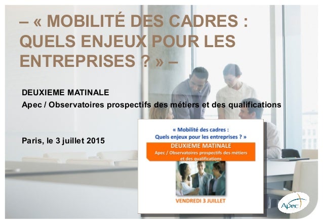 Apec Mobilite Professionnelle Des Cadres Quels Enjeux Pour Les En