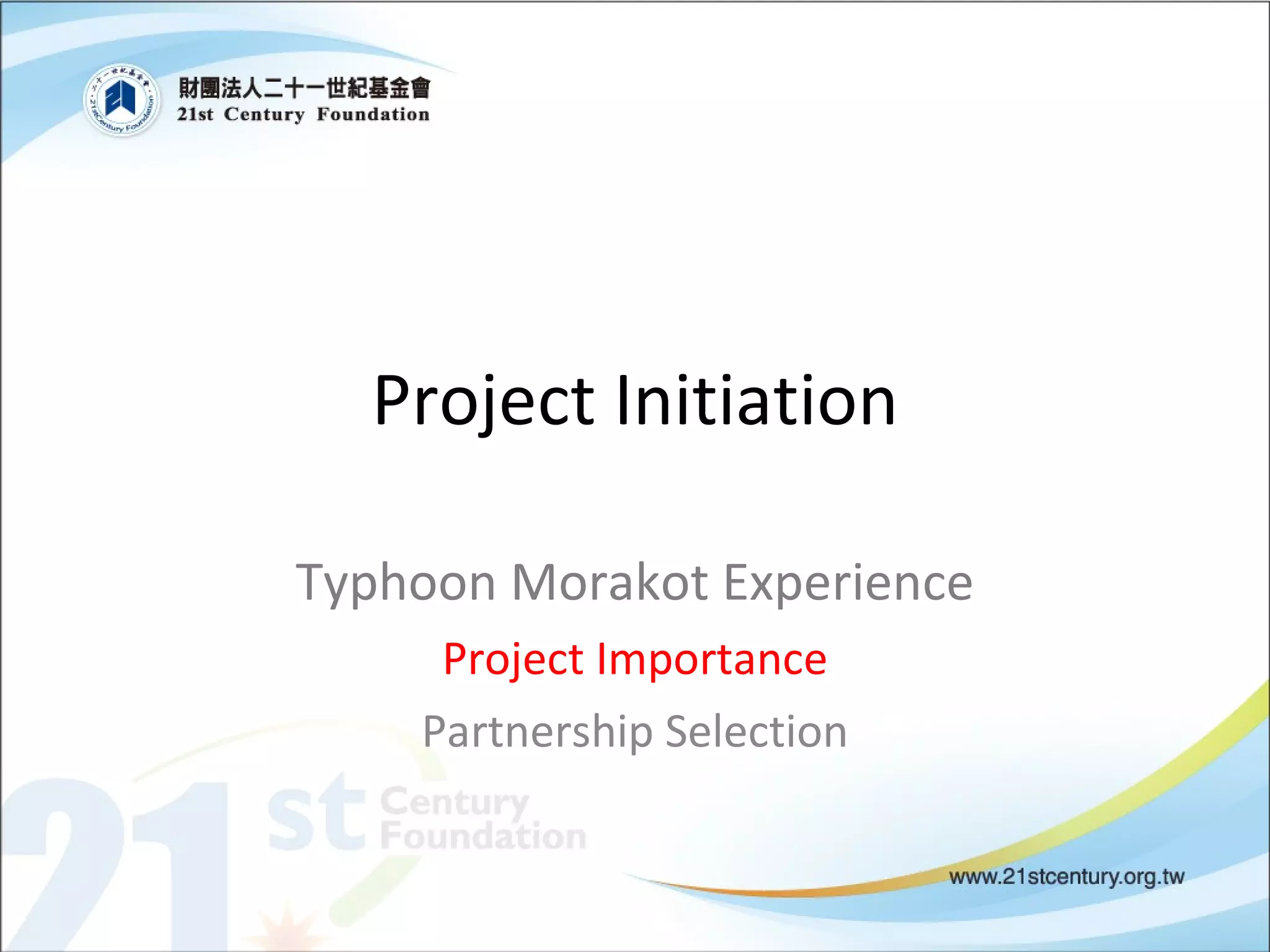 Project Initiation Typhoon Morakot Experience Project Importance Partnership Selection 
