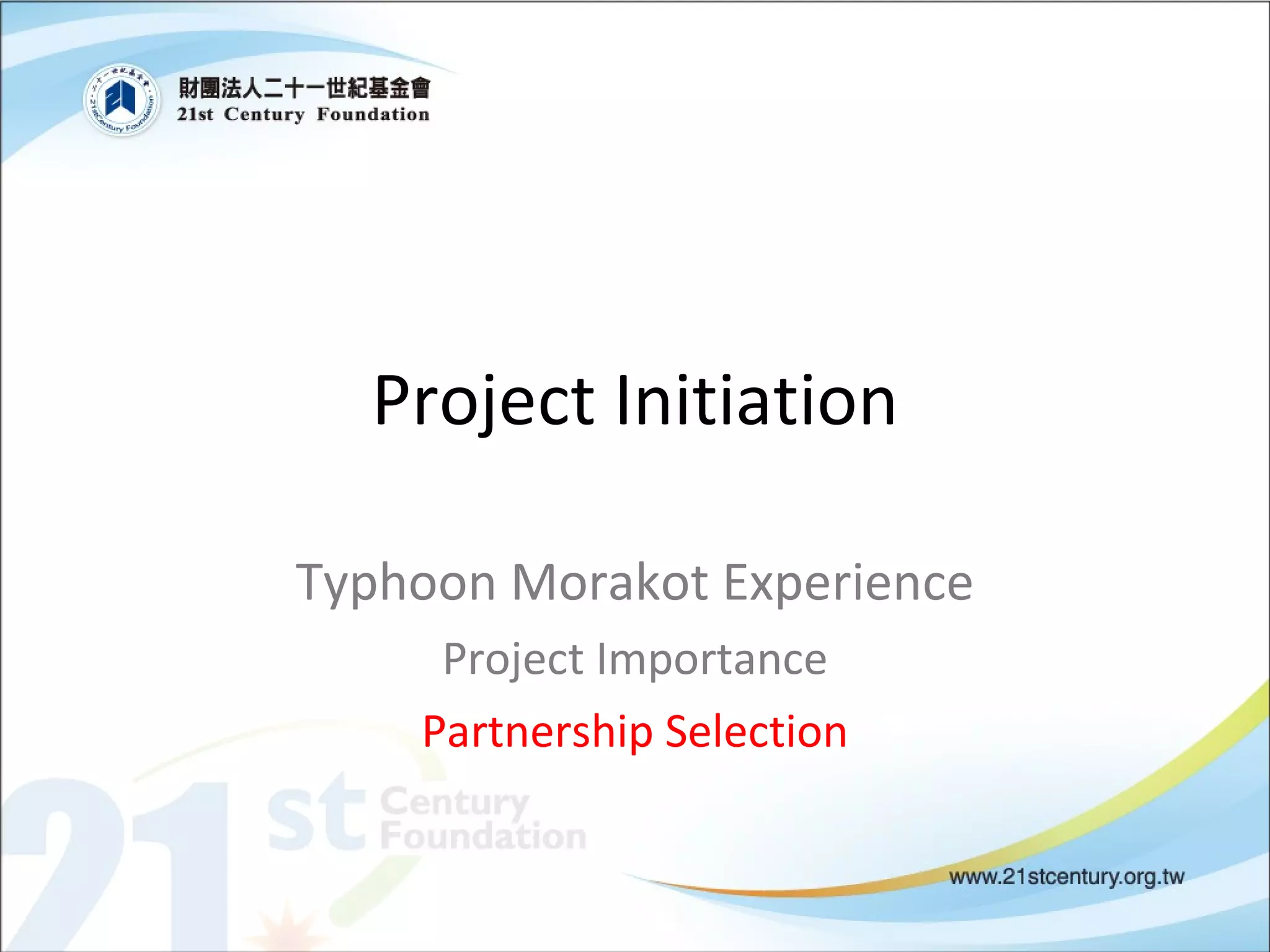 Project Initiation Typhoon Morakot Experience Project Importance Partnership Selection 