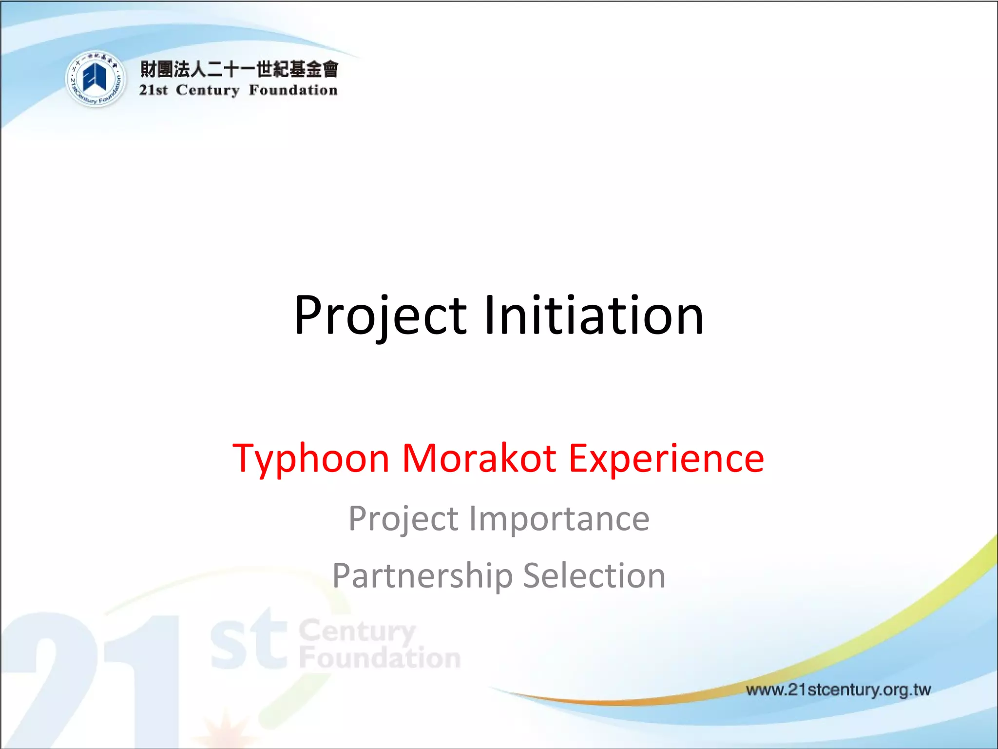 Project Initiation Typhoon Morakot Experience Project Importance Partnership Selection 
