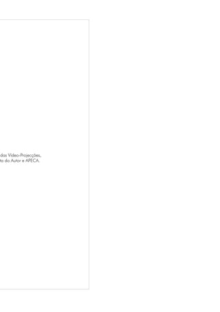 das Vídeo-Projecções,
ta do Autor e APECA.
 