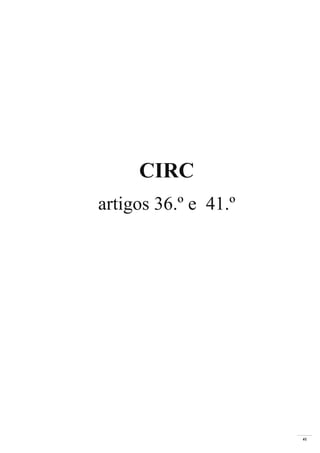 41
CIRC
artigos 36.º e 41.º
 