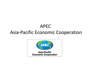 APEC  Asia-Pacific Economic Cooperation 