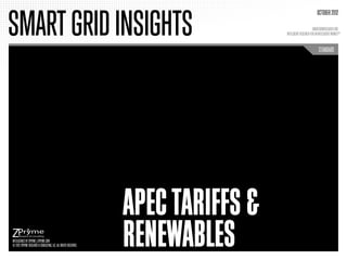 SMART GRID INSIGHTS
                                                                                                             OCTOBER 2012

                                                                                                         SMARTGRIDRESEARCH.ORG
                                                                                  INTELLIGENT RESEARCH FOR AN INTELLIGENT MARKETTM


                                                                                                              STANDARD




                                                                 APEC TARIFFS &
INTELLIGENCE BY ZPRYME | ZPRYME.COM
© 2012 ZPRYME RESEARCH & CONSULTING, LLC. ALL RIGHTS RESERVED.   RENEWABLES
 