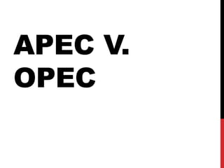 APEC V.
OPEC
 
