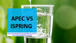 APEC VS
ISPRING
https://waterdamagerestorationdallastexas.com/ispri
ng-rcc7ak-review/#Apec_VS_Ispring
 