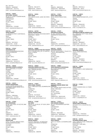 Fax : 25514718
Mobile No. : 9500065964
Telephone No. : 25514718
Email : sanveinternational@gmail.com
Fax :
Mobile No. : 9841207777
Telephone No. : 43526477
Email : sapexims@gmail.com
Fax :
Mobile No. : 9884459248
Telephone No. : 9884459248
Email : sapexports1@gmail.com
Fax :
Mobile No. : 9487536112
Telephone No. : 260157
Email : jeyaraniprakash1@gmail.com
RCMC No. :  169047
SAR GLOBAL TRADERS
NO.2/M, R.V. STREET, ALAGESAN NAGAR,
CHENGALPATTU,
KANCHEEPURAM
Tamil Nadu
Pincode : 603001
Fax :
Mobile No. :
Telephone No. : 27430788
Email : sarglobaltraders@gmail.com
RCMC No. :  169551
SARA GROUP
4/46, LABOUR COLONY, GUINDY 3RD STREET,
CHENNAI
Tamil Nadu
Pincode : 600032
Fax :
Mobile No. :
Telephone No. : 42654553
Email : saragroupindia@gmail.com
RCMC No. :  172817
SARAA AGRO FOODS
NO.6A, ORUKKATTANALAI ROAD,
TRICHY
Tamil Nadu
Pincode : 600008
Fax : 2412991
Mobile No. : 9486066795
Telephone No. : 2712695
Email : saraaagrofoods1956@hotmail.com
RCMC No. :  168522
SARAA FASHION
NO.42, RAMANATHAPURAM EXTN., 1ST STREET, P.N
TIRUPUR
Tamil Nadu
Pincode : 641602
Fax :
Mobile No. : 9944642204
Telephone No. : 4332204
Email : skc.tpr@gmail.com
RCMC No. :  171029
SARAH EXPORTS
29, MADARASA STREET, ELANTHANGUDI,
KUTTALAM,
NAGAI
Tamil Nadu
Pincode : 609401
Fax :
Mobile No. : 9047329232
Telephone No. : 252384
Email : sarahexports@yahoo.com
RCMC No. :  162726
SARASH INTERNATIONAL
NEW NO.8, 4TH FLOOR, DR.B.N.ROAD (NORTH
BOAG ROAD), T.NAGAR
CHENNAI
Tamil Nadu
Pincode : 600017
Fax : 28151220
Mobile No. : 9841366122
Telephone No. : 28151307
Email : satish@sarashgroup.com
RCMC No. :  173575
SARASWATHI EXPORTS
NO 296/2, BRAMANAR STREET,
VADUGASATHU VILLAGE & POST
ARNI
Tamil Nadu
Pincode : 632316
Fax :
Mobile No. :
Telephone No. : 8124468741
Email : saraswathiexports22@gmail.com
RCMC No. :  157020
SARASWATHI SWETHA EXPORTS & IMPORTS
NO.1, MAHALINGA CHETTY ROAD, MAHALINGAPURA
NUNGAMBAKKAM,
CHENNAI
Tamil Nadu
Pincode : 600034
Fax : 28172158
Mobile No. : 9894849819
Telephone No. : 28172158
Email : shank1954@yahoo.com
RCMC No. :  173542
SARASWATHI TEX
D.NO.81,SEMMANDAMPALAYAM ROAD,
VELLKOVIL,KANGAYAM,
TIRUPUR
Tamil Nadu
Pincode : 638111
Fax :
Mobile No. : 9524939291
Telephone No. : 9976333179
Email : sarswathitex99@gmail.com
RCMC No. :  168885
SARAVANA CONSTRUCTION AND TRADERS
NO.171, SECOND FLOOR, OPP. A R HOSPITAL
ROAD, K.K.NAGAR
MADURAI
Tamil Nadu
Pincode : 625020
Fax :
Mobile No. :
Telephone No. : 2682320
Email : sss_kumar_84@yahoo.com
RCMC No. :  167478
SARAVANA EXPORTS
NO.2/107, SOUTH STREET, T. PALUR (P.O.),
T.PALUR, UDAIYARBALAYAM, .
ARIYALUR
Tamil Nadu
Pincode : 612904
Fax : 220227
Mobile No. :
Telephone No. : 9944332091
Email : saravanaexportsns@gmail.com
RCMC No. :  173539
SARAVANA EXPORTS
33C/4/2, NANDAVANAM ROAD,
DINDIGUL
Tamil Nadu
Pincode : 624001
Fax : 2425657
Mobile No. : 9942480970
Telephone No. : 2425657
Email : saravanaexports49@gmail.com
RCMC No. :  169935
SARAVANA EXPORTS & IMPORTS
NO.9, II MAIN ROAD, CIT COLONY,
MYLAPORE,
CHENNAI
Tamil Nadu
Pincode : 600004
Fax : 24671028
Mobile No. :
Telephone No. : 24996489
Email : saravanaexportsimports@gmail.com
RCMC No. :  168026
SARAVANA MODERN RICE MILL
CHITTAMBAKKAM VILLAGE, MONNAVEDU
POST, THIRUVALLUR TALUK,
THIRUVALLUR
Tamil Nadu
Pincode : 602021
Fax :
Mobile No. :
Telephone No. : 9443484393
Email : saravanaexporter@gmail.com
RCMC No. :  168881
SAROJ BHAGAVATH ENTERPRISES
86/18, NORTH PERUMALPURAM.
ARALVOIMOZHI,
KANYAKUMARI
Tamil Nadu
Pincode : 629301
Fax :
Mobile No. :
Telephone No. : 263281
Email : bhagavathi_ps@yahoo.co.in
RCMC No. :  158989
SAROJ EXPORTS
VALLALAR KUDIL1­A, EAST RAMANATHAPURAM
DINDIGUL
Tamil Nadu
Pincode : 624001
Fax : 428351
Mobile No. :
Telephone No. : 2420570
Email : sarojexports@yahoo.co.in
RCMC No. :  165933
SARSHIK ENTERPRISES
# H­007, PREMIER GRIHALAKSHMI
APARTMENTS, ELANGO NAGAR SOUTH,
VIRUGAMBAKKAM,
CHENNAI
Tamil Nadu
Pincode : 600092
Fax :
Mobile No. : 9789039566
Telephone No. : 23774855
Email : sarshikent@gmail.com
RCMC No. :  174047
SARU GLOBAL TRADERS
NO.1/1, AMBETHKAR ROAD, VELANDEPALAYAM
POST,
COIMBATORE
Tamil Nadu
Pincode : 641025
Fax :
Mobile No. : 9677352255
Telephone No. : 9677352255
Email : saruglobaltraders@gmail.com
RCMC No. :  159713
SARVAJITH GRAINS IMPORT AND
EXPORTER,
NO.6, LAKSHMI THEATER ROAD,CHITTODE,
ERODE / TAMIL NADU
Tamil Nadu
Pincode : 638102
Fax : 04242533699
Mobile No. :
Telephone No. : 98429­62299
Email : senthil2266@gmail.com
RCMC No. :  174663
SARVAM
119/121, CHAMIERS ROAD, R.A. PURAM,
CHENNAI
Tamil Nadu
Pincode : 600028
Fax : 45004222
Mobile No. :
Telephone No. : 45004222
Email : v.vidyesh@gmail.com
RCMC No. :  173404
SAS ENTERPRISES
NO.969, 53RD STREET, 6TH SECTOR, ANNA
NAGAR WEST,
CHENNAI
Tamil Nadu
Pincode : 600101
Fax :
Mobile No. :
Telephone No. : 26548375
Email : ceo@cargoaviation.net
RCMC No. :  173287
SAS IMPEX
NEW NO.141, OLD NO.69, 1ST FLOOR, LINGHI
CHETTY STREET,
CHENNAI
Tamil Nadu
Pincode : 600001
Fax : 43579769
Mobile No. :
Telephone No. : 42040375
Email : info@sas­impex.com
RCMC No. :  172612
SASE ORGANIC HERBALS
NO.23­A, OKKAPIRANDAN KULAM NEW
STREET,
KANCHEEPURAM
Tamil Nadu
Pincode : 631502
Fax :
Mobile No. : 9894305085
Telephone No. : 9894305085
Email : saseherbals@gmail.com
RCMC No. :  150970
SASTHA AGRO EXPORTERS
KATTUPATTY (P.O.), SILUVATHUR VIA,
DINDIGUL
Tamil Nadu
Pincode : 624306
Fax :
Mobile No. :
Telephone No. : 9790293691
Email : sasthagreens@yahoo.com
RCMC No. :  165844
SASTHA EXIM
47/A/2, 1ST FLOOR, EMPEROR STREET,
MICHAEL MANSION BUILDING,
TUTICORIN
Tamil Nadu
Pincode : 628001
Fax :
Mobile No. :
Telephone No. : 9790595145
RCMC No. :  168634
SASTHA EXPORTS
OLD NO.42, NEW NO.21, IAF MAIN ROAD,
THIRUVALLUVAR NAGAR, PATTABIRAM,
CHENNAI
Tamil Nadu
Pincode : 600072
Fax : 25228038
Mobile No. :
Telephone No. : 26850785
RCMC No. :  158093
SASTI EXPORTS
3/525, S.A.P NAGAR, K.N.PURAMPALLADAM
TK,
COIMBATORE
Tamil Nadu
Pincode : 641662
Fax : 294599
Mobile No. :
Telephone No. : 294599
RCMC No. :  161775
SATHANAS EXPORTS INDIA,
1/66­C, GUDALUR VILLAGE, THENNILAIPOST,
ARAVAKURICHY TK,
KARUR DIST / TAMIL NADU
Tamil Nadu
Pincode : 639206
Fax : 232428
Mobile No. : 9952460022
Telephone No. : 232428
 