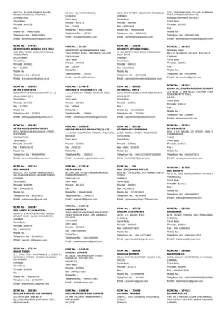 NO.21/A, RAJARAJESWARI NAGAR,
SRINIVASANAGAR, PODANUR,
COIMBATORE
Tamil Nadu
Pincode : 641023
Fax :
Mobile No. : 9486242882
Telephone No. : 9486242882
Email : semehaexports@gmail.com
NO.111, VELAYUTHAM ROAD,
SIVAKASI
Tamil Nadu
Pincode : 626123
Fax : 223456
Mobile No. : 9443144666
Telephone No. : 227401
Email : bcipalani@yahoo.com
29/A, 3RD STREET, SEEVARAM, PERUNGUDI
CHENNAI
Tamil Nadu
Pincode : 600096
Fax : 42821449
Mobile No. : 9600092068
Telephone No. : 42821449
Email : senthillglobal@gmail.com
2/71, VANIYANKULAM VILLAGE, KUMBARAM
POST,RAMANATHAPURAM TK,
RAMANATHAPURAM DISTRICT
Tamil Nadu
Pincode : 623523
Fax :
Mobile No. :
Telephone No. : 9003605789
Email : senthilandavarexports@gmail.com
RCMC No. :  174701
SENTHIYAPPA MODERN RICE MILL
156/3/B1, PONDY ROAD, ERAIYANUR,
TINDIVANAM,
VILLUPURAM
Tamil Nadu
Pincode : 604002
Fax : 222889
Mobile No. :
Telephone No. : 250122
Email : kannanvsm@yahoo.co.uk
RCMC No. :  31156
SENTHIYAPPA MODERN RICE MILL
156/3, PONDY ROAD, ERAIYANUR VILLAGE,
TINDIVANAM
Tamil Nadu
Pincode : 604002
Fax : 228334
Mobile No. :
Telephone No. : 250122
Email : vsm@rediffmail.com
RCMC No. :  173636
SERENITY INTERNATIONAL,
W 365, NORTH MAIN ROAD ANNANAGAR
WEST EXTN
CHENNAI
Tamil Nadu
Pincode : 600101
Fax : 26150936
Mobile No. :
Telephone No. : 26151538
Email : serenityinternational@yahoo.com
RCMC No. :  168519
SERRON EXIM
NO.111, ALAMATHI VILLAGE, RED HILLS,
CHENNAI
Tamil Nadu
Pincode : 600052
Fax :
Mobile No. :
Telephone No. : 43528946
Email : serronexim@gmail.com
RCMC No. :  158592
SETHU EXPORTERS
PUGAIPATTI & POSTULUNDURPET (T.K)
VILLUPURAM (DT)
Tamil Nadu
Pincode : 607202
Fax : 222592
Mobile No. :
Telephone No. : 222592
Email : sethupugaipatti@yahoo.co.in
RCMC No. :  174879
SEVANRAYS TRADINGS (P) LTD,
4­5 C, KANAKAR STREET, SANKARI POST,
SALEM
Tamil Nadu
Pincode : 637301
Fax : 240666
Mobile No. :
Telephone No. : 240666
Email : sevanrays33555aa@gmail.com
RCMC No. :  165023
SEVEN HILL IMPEX
NO.4, DHANUSKODIAPURAM NEW STREET,
KOVILPATTI
Tamil Nadu
Pincode : 628501
Fax :
Mobile No. : 9843298687
Telephone No. : 222636
Email : sevenhillimpex@yahoo.com
RCMC No. :  167417
SEVEN HILLS INTERNATIONAL EXPORT AND IMP
OLD NO.81 A, NEW NO.22, KUYAVAR STREET,
SENDARAPATTY POST,
SALEM
Tamil Nadu
Pincode : 636110
Fax :
Mobile No. :
Telephone No. : 228867
Email : shiexim@gmail.com
RCMC No. :  166382
SEVEN HILLS LABORATORIES
NO.1, SRINIVASA RAGHAVAN STREET,
R.S.PURAM,
COIMBATORE
Tamil Nadu
Pincode : 641007
Fax : 9585516170
Mobile No. :
Telephone No. : 9944009992
Email : sevenhillslab@yahoo.com
RCMC No. :  165269
SEVENSTAR AGRO PRODUCTS (P) LTD.,
6­A, EAST VADAMPOKKI STREET, YANAIKKAL,
MADURAI
Tamil Nadu
Pincode : 625001
Fax : 2550232
Mobile No. :
Telephone No. : 2550231
Email : sevenstar_agro@yahoo.com
RCMC No. :  163728
SEVENTH HILL OVERSEAS
2/336, MIDDLE STREET, MADATHOOR,
TUTICORIN,
Tamil Nadu
Pincode : 628002
Fax : 0461 2310070
Mobile No. :
Telephone No. : 0461 2310070/3206509
Email : kaliafs007@gmail.com
RCMC No. :  172611
SEVU EXPORTS
6/25, V.O.C. NAGAR, 1ST STREET, NEAR NALLI SCH
CHINNAMANUR,
THENI
Tamil Nadu
Pincode : 625515
Fax :
Mobile No. :
Telephone No. : 8144233513
Email : sevuexports@yahoo.com
RCMC No. :  167716
SGH MONGER
NO.33/7, 1ST FLOOR, RAJAJI STREET,
VILLIVAKKAM ROAD, LAKSHMI PURAM,
CHENNAI
Tamil Nadu
Pincode : 600099
Fax : 9941820220
Mobile No. :
Telephone No. : 65257813
Email : sghmonger@gmail.com
RCMC No. :  172216
SGJ TRADERS
NO.1/65, DRK STREET MADARAPAKKAM,
GUMMIDIPOONDI TK,
THIRUVALLUR
Tamil Nadu
Pincode : 601202
Fax :
Mobile No. : 9944934849
Telephone No. : 27945375
Email : subbub78@gmail.com
RCMC No. :  236
SGR (777) FOODS PVT LTD
NEW NO. 274 OLD NO. 197 THAMBU CHETTY
STREET
CHENNAI
Tamil Nadu
Pincode : 600001
Fax : 42148220
Mobile No. : 9710610420
Telephone No. : 42147844
Email : ganeshram@sgr777foods.com
RCMC No. :  172852
SHA EXPORTS
NO.B­06, 23RD CROSS STREET, MAHARAJA NAGAR,
TIRUNELVELI
Tamil Nadu
Pincode : 627011
Fax :
Mobile No. :
Telephone No. : 9443496877
Email : shahul@shaexports.com
RCMC No. :  156587
SHA KANTILAL JAYANTILAL
NO.41/7, STROTTEN MUTHIYA MUDALI
STREET, FIRST FLOOR, SOWCARPET,
CHENNAI
Tamil Nadu
Pincode : 600079
Fax : 42627432
Mobile No. :
Telephone No. : 25368053
Email : jayanti_gt@yahoo.co.in
RCMC No. :  160742
SHAANU EXPORTS
36B/9, MUNIASAMY PURAM 2ND STREET,
THIRUCHENDUR ROAD, OPP. KAMARAJ
COLLEGE,
TUTICORIN
Tamil Nadu
Pincode : 628003
Fax : 0461 4004992
Mobile No. :
Telephone No. : 0461 4004991
Email : shaanuexports@gmail.com
RCMC No. :  163213
SHAARK ENTERPRISES
26/34, U.R. NAGAR, PADI,
CHENNAI,
Tamil Nadu
Pincode : 600050
Fax : 044 43171845
Mobile No. :
Telephone No. : 044 43171645
Email : ganesh.tantra@gmail.com
RCMC No. :  155301
SHABANESA
B­20, PRINCE TOWERS, 94/113PURASWALKAM HIGH
CHENNAI,
Tamil Nadu
Pincode : 600010
Fax : 044­ 42660952
Mobile No. :
Telephone No. : 044­26412052
Email : shabanesa@gmail.com
RCMC No. :  172745
SHAHI FOODS
G­2, ASHA VIJAY APARTMENTS, D­22 & E­23,
SAMANDHI STREET, BRINDAVAN NAGAR
KOYAMBEDU
CHENNAI
Tamil Nadu
Pincode : 600092
Fax :
Mobile No. : 9380007027
Telephone No. : 24792999
Email : shahifoods12@gmail.com
RCMC No. :  162570
SHAKIRA EXPORTS
NO.28/26, PERUMALKULAM STREET,
EDALAKUDI, KOTTAR (PO),
NAGERCOIL,
Tamil Nadu
Pincode : 620992
Fax : 09443177687
Mobile No. :
Telephone No. : 09443177687
Email : shaki@yahoo.com
RCMC No. :  166623
SHAKIRA EXPORTS
NO.13, THATTARA STREET, MUSIRI P.O.,
TRICHY
Tamil Nadu
Pincode : 621211
Fax :
Mobile No. : 9159999448
Telephone No. : 261466
Email : yoonstry@gmail.com
RCMC No. :  160980
SHAKTHI & CO.,
333/1, GALAXY APARTMENTS, II AVENUE,ANNA NAG
CHENNAI,
Tamil Nadu
Pincode : 600040
Fax : 044 26413334
Mobile No. :
Telephone No. : 044 42645999/9840298009
Email : shakthiandco@gmail.com
RCMC No. :  155385
SHALOM EXPORTS AND IMPORTS
OLD NO.9­24A, NEW NO.9­
61,CHELLAMKONAM, KAPPIARAI POST,
KANYAKUMARI,
RCMC No. :  166828
SHALOM IMPORTS AND EXPORTS
20, MRF ENCLAVE, MANGAMMAPET,
ARAKKONAM,
VELLORE
RCMC No. :  173496
SHAMIMA TRADERS
158/411, SYED KURUKKAL PALLIVASAL
STREET,
TENKASI
RCMC No. :  174412
SHAMMY KKYLAS
FLAT NO 1 GROUND FLOOR LAND MARVEL 
FIRST STREET SRI RAM NAGAR THIRUVANMIYUR
CHENNAI
 