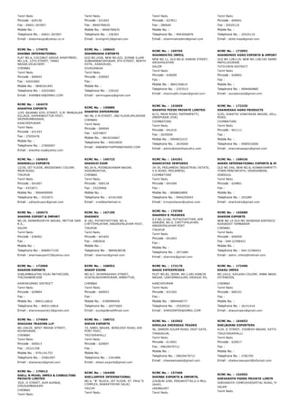 Tamil Nadu
Pincode : 629156
Fax : 04651­267007
Mobile No. :
Telephone No. : 04651­267007
Email : shalomexpo@yahoo.co.in
Tamil Nadu
Pincode : 631003
Fax : 8940790635
Mobile No. : 8940790635
Telephone No. : 236303
Email : bvkhgn412@gmail.com
Tamil Nadu
Pincode : 627811
Fax : 280640
Mobile No. :
Telephone No. : 9943046876
Email : shamimatraders@gmail.com
Tamil Nadu
Pincode : 600041
Fax : 24525110
Mobile No. :
Telephone No. : 24525110
Email : skktt.maa@gmail.com
RCMC No. :  174975
SHANBA INTERNATIONAL
FLAT NO.6, COCONUT GROVE APARTMENT,
NO.1/A, 12TH STREET, TANSI
NAGAR,VELACHERY
CHENNAI
Tamil Nadu
Pincode : 600042
Fax : 42022683
Mobile No. : 9840341445
Telephone No. : 42022683
Email : SHANBA19@GMAIL.COM
RCMC No. :  168643
SHANMUGHA EXPORTS
OLD NO.2436, NEW NO.622, SORNA ILLAM
SUBRAMANIYAPURAM, 9TH STREET, NORTH
EXTN., KARAIKUDI,
SIVAGANGAI
Tamil Nadu
Pincode : 630003
Fax :
Mobile No. :
Telephone No. : 230102
Email : sanmugaexp@gmail.com
RCMC No. :  169765
SHANNVATHI IMPEX,
NEW NO.11, OLD NO.8, KABINI STREET,
ARISIPALAYAM,
SALEM
Tamil Nadu
Pincode : 636009
Fax :
Mobile No. : 9842190614
Telephone No. : 2353515
Email : shannvathi.impex@gmail.com
RCMC No. :  173092
SHANSHREE AGRO EXPORTS & IMPORTS,
OLD NO.12B/119, NEW NO.12B/165 SAMEERVIYAS N
MAPILLAIURANI
TUTICORIN DISTRICT
Tamil Nadu
Pincode : 628002
Fax :
Mobile No. :
Telephone No. : 9994969885
Email : ssvasanutut@gmail.com
RCMC No. :  164475
SHANTHA EXPORTS
1/45, BAJANAI KOIL STREET, O.M. MANGALAM
VILLAGE, KAPPANKOTTUR POST,
SRIPERUMBUDHUR,
KANCHEEPURAM
Tamil Nadu
Pincode : 631553
Fax : 27655476
Mobile No. :
Telephone No. : 27600007
Email : shantha.ma@yahoo.com
RCMC No. :  159885
SHANTHI ENTERPRISE
NO.98, V.M.STREET, 2ND FLOOR,MYLAPORE
CHENNAI
Tamil Nadu
Pincode : 600004
Fax : 42074837
Mobile No. : 9819334667
Telephone No. : 45010020
Email : ANANDAYYAPPAN@YAHOO.COM
RCMC No. :  153659
SHANTHI FEEDS PRIVATE LIMITED
6/15, MAIN ROAD, PAPPAMPATTI,
ONDIPUDUR (VIA)
COIMBATORE
Tamil Nadu
Pincode : 641016
Fax : 2635059
Mobile No. : 9994833315
Telephone No. : 2635000
Email : admin@shanthipoultry.com
RCMC No. :  172225
SHANVEKAA AGRO PRODUCTS
5/2G, SHAKTHI VINAYAKAR NAGAR, VELLALORE MA
ROAD,
COIMBATORE
Tamil Nadu
Pincode : 641111
Fax :
Mobile No. :
Telephone No. : 9585910000
Email : shanvekaaagro@gmail.com
RCMC No. :  164643
SHANVELLI EXPORTS
12/30, IST FLOOR, BRIDGEWAY COLONY,
MAIN ROAD,
TIRUPUR
Tamil Nadu
Pincode : 641607
Fax : 4333071
Mobile No. : 9994099909
Telephone No. : 4333071
Email : udhaytirupur@gmail.com
RCMC No. :  166723
SHARAVI EXIM
NO.24­A, POONGAVANAM NAGAR,
KODUNGAIYUR,
CHENNAI
Tamil Nadu
Pincode : 600118
Fax : 25229466
Mobile No. :
Telephone No. : 42161569
Email : vrs4@airtelmail.in
RCMC No. :  164291
SHARCSTAR VENTURES
34­35, PEELAMEDU INDUSTRIAL ESTATE,
V.K.ROAD, PEELAMEDU,
COIMBATORE
Tamil Nadu
Pincode : 641004
Fax :
Mobile No. : 8098820899
Telephone No. : 9944250043
Email : krmanoharan@yahoo.com
RCMC No. :  168426
SHARK INTERNATIONAL EXPORTS & IMPORTS
OLD NO.54A, NEW NO.8, KONNAYAMPATTY , AYYALU
TOWN PANCHAYATH, VEDASANDUR,
DINDIGUL
Tamil Nadu
Pincode : 624801
Fax :
Mobile No. :
Telephone No. : 203289
Email : sharkintro@gmail.com
RCMC No. :  165673
SHARMA EXPORT & IMPORT
NO.29, RAMAMOORTHI NAGAR, METTUR DAM
R.S.,
SALEM
Tamil Nadu
Pincode : 636402
Fax :
Mobile No. :
Telephone No. : 8489077159
Email : sharmaexport72@yahoo.com
RCMC No. :  167105
SHARNIV
B­182, PUTHOTHOTTAM, NO.4,
CHETTIPALAYAM, ANGERIPALAYAM POST,
TIRUPUR
Tamil Nadu
Pincode : 641603
Fax : 2482818
Mobile No. :
Telephone No. : 9894638538
Email : sharnisri@gmail.com
RCMC No. :  170785
SHARNIV K TRADERS
S.F.NO.2/182, PUTHUTHOTTAM, APR
GARDEN, NO.4, CHETTIPALAYAM,
ANGERIPALAYAM POST
TIRUPUR
Tamil Nadu
Pincode : 641603
Fax :
Mobile No. :
Telephone No. : 2471684
Email : sharnivk@gmail.com
RCMC No. :  155680
SHARON EXPORTS
NEW NO.14 OLD NO.5AINDIAN AIRFORCE STATION
ROADEAST TAMBARAM
CHENNAI
Tamil Nadu
Pincode : 600059
Fax : 044­22396421
Mobile No. :
Telephone No. : 044­22396421
Email : aldrin_chitra@hotmail.com
RCMC No. :  172969
SHARON EXPORTS
5/68,AMBALATHU VILAI MATHICODE,
THICKANAMCODE
KANYAKUMARI DISTRICT
Tamil Nadu
Pincode : 629804
Fax :
Mobile No. : 8903116816
Telephone No. : 8903116816
Email : sharonexports13@gmail.com
RCMC No. :  168952
SHARP EXIMS
NO.4/7, JAYAPRAKASH STREET,
VIJAYALAKSHMIPURAM, AMBATTUR,
CHENNAI
Tamil Nadu
Pincode : 600053
Fax :
Mobile No. : 9789999459
Telephone No. : 26575665
Email : sunilapl@rediffmail.com
RCMC No. :  172176
SHASI ENTERPRISES
PLOT NO.82, DOOR. NO.1,SRI KANCHI
NAGAR, UDAYAMAKULAM, ORIKKAI PO,
KANCHIPURAM
Tamil Nadu
Pincode : 631502
Fax :
Mobile No. : 9894448777
Telephone No. : 25520522
Email : SHASIENTER@GMAIL.COM
RCMC No. :  172496
SHASU IMPEX
NO.142/2, KAILASH COLONY, ANNA NAGAR WEST
EXTENSION,
CHENNAI
Tamil Nadu
Pincode : 600101
Fax :
Mobile No. :
Telephone No. : 26151416
Email : shasuimpex@gmail.com
RCMC No. :  174664
SHAZANA TRADING LLP
NO.104/2E, WEST MADHA STREET,
ROYAPURAM,
CHENNAI
Tamil Nadu
Pincode : 600013
Fax : 25221338
Mobile No. : 9791141753
Telephone No. : 25901097
Email : shazanaco@gmail.com
RCMC No. :  168721
SHEAN EXPORTS
33, ANBIL NAGAR, WIRELESS ROAD, AIR
PORT POST,
TRICHIRAPALLI
Tamil Nadu
Pincode : 620007
Fax :
Mobile No. :
Telephone No. : 2341806
Email : shean.exports@gmail.com
RCMC No. :  163502
SHEELAA OVERSEAS TRADES
96, DABEER KULAM ROAD, EAST GATE,
THANJAVUR,
Tamil Nadu
Pincode : 613001
Fax : 09629479712
Mobile No. :
Telephone No. : 09629479712
Email : sheelaatrades@gmail.com
RCMC No. :  164653
SHELBURNE EXPORTERS
4/24, II STREET, VIGNESH NAGAR, KATTUR,
TIRUCHIRAPPALLI
Tamil Nadu
Pincode : 620017
Fax :
Mobile No. :
Telephone No. : 2782705
Email : shelburneexport@sifymail.com
RCMC No. :  170612
SHELL N PEARL IMPEX & CONSULTING
PRIVATE LIMITED
35/E, II STREET, AVM AVENUE,
VIRUGAMBAKKAM
CHENNAI
Tamil Nadu
RCMC No. :  164400
SHELLSMYER INTERNATIONAL
NO.4, ''B'' BLOCK, IST FLOOR, ST. PAUL''S
COMPLEX, BHARATHIYAR SALAI,
TRICHY
Tamil Nadu
RCMC No. :  157466
SHENBA EXPORTS & IMPORTS,
2/62B/W­2/80, PERIAKOTTAI,S.V.MILL
(post),
UDUMALPET
Tamil Nadu
RCMC No. :  154592
SHEVAROYS FOODS PRIVATE LIMITE
SHEVAROYS COMPLEXHOSPITAL ROAD, YERCAUD
SALEM
Tamil Nadu
 