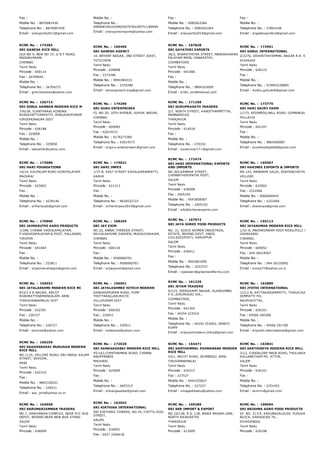 Fax :
Mobile No. : 8870087430
Telephone No. : 8870087430
Email : sriexports2013@gmail.com
Mobile No. :
Telephone No. :
09894833010/09655079765/09751189949
Email : sriexportsimports@yahoo.com
Fax :
Mobile No. : 9585563364
Telephone No. : 9585563364
Email : sriexports2014@gmail.com
Fax :
Mobile No. :
Telephone No. : 27891438
Email : srigadexporters@gmail.com
RCMC No. :  174383
SRI GANESA RICE MILL
OLD NO 9, NEW NO 37, G N T ROAD,
MADHAVARAM,
CHENNAI
Tamil Nadu
Pincode : 600110
Fax : 26700642
Mobile No. :
Telephone No. : 26704272
Email : grmchandran@yahoo.com
RCMC No. :  160466
SRI GANESH AGENCY
14, BRYANT NAGAR, 2ND STREET (EAST,
TUTICORIN
Tamil Nadu
Pincode : 628008
Fax : 2373286
Mobile No. : 9994384315
Telephone No. : 2376286
Email : tsivarajmech.eng@gmail.com
RCMC No. :  167828
SRI GAYATHRI EXPORTS
36/2, BHARATHIYAR STREET, MANIAKKARAN
PALAYAM MAIN, GANAPATHY,
COIMBATORE
Tamil Nadu
Pincode : 641006
Fax :
Mobile No. :
Telephone No. : 9894163009
Email : krithi_om@hotmail.com
RCMC No. :  172961
SRI GOKUL INTERNATIONAL
2/2276, GRAHATHAYAMMAL NAGAR R.R. NAGAR,
SIVAKASI
Tamil Nadu
Pincode : 626123
Fax :
Mobile No. :
Telephone No. : 919943230805
Email : muthu.gokulintl@gmail.com
RCMC No. :  156714
SRI GOKUL KANNAN MODERN RICE M
376/2A, ELANTHARAI KONDAN
ROADCHETTIARPATTI, DHALAVAIPURAM
VIRUDHUNAGAR DIST
Tamil Nadu
Pincode : 626188
Fax : 325858
Mobile No. :
Telephone No. : 325858
Email : lakesh2k@yahoo.com
RCMC No. :  174290
SRI GURU ENTERPRISES
F2, NO 20, 10TH AVENUE, ASHOK NAGAR,
CHENNAI
Tamil Nadu
Pincode : 600083
Fax : 42014573
Mobile No. : 9176273385
Telephone No. : 42014573
Email : sriguru.enterprises1@gmail.com
RCMC No. :  171258
SRI GURUPRASATH TRADERS
2/7, NORTH STREET, KANDITHAMPETTAI,
MANNARGUDI
THANJAVUR
Tamil Nadu
Pincode : 614018
Fax :
Mobile No. :
Telephone No. : 270332
Email : sivakumar17.r@gmail.com
RCMC No. :  173775
SRI HARI DAIRY FARM
1/173, KEDIMEDU,NALL ROAD, GOMANGALAM PUDUR
POLLACHI
Tamil Nadu
Pincode : 642107
Fax :
Mobile No. :
Telephone No. : 9865460087
Email : suvaifoodspteltd@gmail.com
RCMC No. :  173686
SRI HARI FOUNDATIONS
14/14, KALPALAM ROAD GORIPALAYAM
MADURAI
Tamil Nadu
Pincode : 625002
Fax :
Mobile No. :
Telephone No. : 4230140
Email : srihariacab@gmail.com
RCMC No. :  174021
SRI HARI IMPEX
1/75 B, EAST STREET KAVALKARANPATTI,
KARUR
Tamil Nadu
Pincode : 621313
Fax :
Mobile No. :
Telephone No. : 9626532723
Email : srihariimpex2014@gmail.com
RCMC No. :  172474
SRI HARI INTERNATIONAL EXPORTS
AND IMPORTS
NO.365,KAMBAR STREET,
CHINNATHIRUPATHI POST,
SALEM
Tamil Nadu
Pincode : 636008
Fax : 2405192
Mobile No. : 9543858587
Telephone No. : 2405192
Email : info@srihariexports.com
RCMC No. :  165067
SRI HARINEE EXPORTS & IMPORTS
NO.143, MANDAPA SALAI, EDAYANCHATHU, KOOT R
VELLORE
Tamil Nadu
Pincode : 632002
Fax : 2222406
Mobile No. : 0960000943
Telephone No. : 2222406
Email : sheieniya@gmail.com
RCMC No. :  170906
SRI JAIMARUTHI AGRO PRODUCTS
1/398, CHINNA VADUGAPALAYAM,
P.VADUGAPALAYAM & POST, PALLADAM,
TIRUPUR
Tamil Nadu
Pincode : 641664
Fax :
Mobile No. :
Telephone No. : 253811
Email : srijaimaruthiagro@gamil.com
RCMC No. :  168255
SRI JAY EXIM
NO.32, ANNAI THERESA STREET,
SELVALAKSHMI GARDEN, MUGALIVAKKAM,
CHENNAI
Tamil Nadu
Pincode : 600116
Fax :
Mobile No. : 9500060701
Telephone No. : 9500060701
Email : srijayexim@gmail.com
RCMC No. :  167972
SRI JAYA SHREE FOOD PRODUCTS
NO. 31, SIDCO WOMEN INDUSTRIAL
ESTATE, BEHIND GOVT. ENGG.
COLLEGE(POST), KARUPPUR
SALEM
Tamil Nadu
Pincode : 636011
Fax :
Mobile No. : 9943901999
Telephone No. : 3253737
Email : rajeswari@greenlandfarms.com
RCMC No. :  155113
SRI JAYAKUMAR MODERN RICE MILL
1/52­A, MADHAVARAM HIGH ROAD,PULLI LINE VILLA
VADAKARAI
CHENNAI,
Tamil Nadu
Pincode : 600052
Fax : 044­26419567
Mobile No. :
Telephone No. : 044­26310092
Email : sririce77@yahoo.co.in
RCMC No. :  156552
SRI JAYALAKSHMI MODERN RICE MI
815/3 E B NAGAR, ARCOT
ROADRATTINAMANGALAM, ARNI
THIRUVANNAMALAI DIST
Tamil Nadu
Pincode : 632301
Fax : 226727
Mobile No. :
Telephone No. : 226727
Email : pnmnsb@yahoo.com
RCMC No. :  156551
SRI JAYALASHMEE HITECH MODERN
SANKARAPURAM ROAD, PUMP
THOTTAKALLAKURICHI
VILLUPURAM DIST
Tamil Nadu
Pincode : 606202
Fax : 220911
Mobile No. :
Telephone No. : 220911
Email : kallaisiva@yahoo.com
RCMC No. :  161229
SRI JEYAM TRADERS
9/123, VEERASAMY NAGAR, ALANGOMBU
P.O.,SIRUMUGAI VIA.,
COIMBATORE,
Tamil Nadu
Pincode : 641302
Fax : 04254 223316
Mobile No. :
Telephone No. : 04254 253403, 094872
81849
Email : srijeyamtraders.chitra@gmail.com
RCMC No. :  162889
SRI JYOTHI INTERNATIONAL
1/212­B, KATTAKANJAMPATTI, THIRUCHULI ROAD,
SEMPATTI PO,
ARUPUKOTTAI,
Tamil Nadu
Pincode : 626101
Fax : 04566 240368
Mobile No. :
Telephone No. : 04566 291700
Email : srijyothi.international@gmail.com
RCMC No. :  166259
SRI KADARKKARAI MURUGAN MODERN
RICE MILL
NO.1110, VELLORE ROAD, ABJ ABDUL KALAM
STREET, SEVOOR,
ARNI
Tamil Nadu
Pincode : 632316
Fax :
Mobile No. : 9842328221
Telephone No. : 228221
Email : aac_arni@yahoo.co.in
RCMC No. :  172020
SRI KANAGASABAI MODERN RICE MILL
45/1A2,CHINTHAMANI ROAD, CHINNA
ANUPPANADI
MADURAI
Tamil Nadu
Pincode : 625009
Fax :
Mobile No. :
Telephone No. : 2697215
Email : srikangasabai@gmail.com
RCMC No. :  164471
SRI KANTHAMMAL PADMANABA MODERN
RICE MILL
53/1, ARCOT ROAD, IRUMBEDU, ARNI
TIRUVANNAMALAI
Tamil Nadu
Pincode : 632317
Fax : 227527
Mobile No. : 9443335027
Telephone No. : 227227
Email : nmageshbabu@yahoo.com
RCMC No. :  163841
SRI KARTHIKEYA MODERN RICE MILL
3/12, CUDDALORE MAIN ROAD, THULUKKANAR,
KALLANATHAM PO, ATTUR,
SALEM
Tamil Nadu
Pincode : 636141
Fax :
Mobile No. :
Telephone No. : 2251452
Email : skmrm@gmail.com
RCMC No. :  164958
SRI KARUMARIAMMAN TRADERS
NO.7, HARIHARAN COMPLEX, NEAR ATC BUS
DEPOT, BEHIND NEAR NEW BUS STAND
SALEM
Tamil Nadu
Pincode : 636009
RCMC No. :  162042
SRI KIRTHIKA INTERNATIONAL
SRI KIRTHIKA TOWERS, NO.74, CHITTU KOIL
STREET,
SALEM,
Tamil Nadu
Pincode : 636001
Fax : 0427 2266418
RCMC No. :  169289
SRI KKR IMPORT & EXPORT
NO.10/128, R.S. 128, BAWA MADAM LANE,
NORTH RAJAVEETHI
THANJAVUR
Tamil Nadu
Pincode : 613009
RCMC No. :  168065
SRI KRISHNA AGRO FOOD PRODUCTS
SF. NO. 217/4, KARUNAVALGUDI, PUDUVAYAL, SAKK
BLOCK, KARAIKUDI TK,
SIVAGANGAI
Tamil Nadu
Pincode : 630108
 