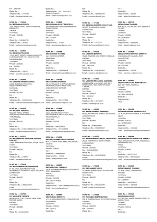 Fax : 2446386
Mobile No. :
Telephone No. : 2446386
Email : bhoophathi@skat.com
Mobile No. :
Telephone No. : 0427 2267759 /
2264519/2266419
Email : kirthikasalem@yahoo.com
Fax :
Mobile No. :
Telephone No. : 9600605104
Email : amzaram@gmail.com
Fax :
Mobile No. :
Telephone No. : 282261
Email : lakesh2k@yahoo.com
RCMC No. :  173016
SRI KRISHNA EXPORTS
3/27, SAVDI STREET, PERIYA VALAVADI
UDUMALPET,
TIRUPUR
Tamil Nadu
Pincode : 642132
Fax :
Mobile No. : 9182862759
Telephone No. : 267023
Email : info@srikrishnaexports.com
RCMC No. :  174856
SRI KRISHNA OFFSET PRINTERS
538 GNANAGIRI ROAD PALANIANDAVAR
PURAM COLONY
SIVAKASI
Tamil Nadu
Pincode : 626189
Fax : 277554
Mobile No. :
Telephone No. : 277554
Email : jambukesvar@gmail.com
RCMC No. :  157103
SRI KRISHNA SWEETS PRIVATE LIM
NO.137, D.B.ROADR.S.PURAM,
COIMBATORE
Tamil Nadu
Pincode : 641002
Fax : 2454647
Mobile No. :
Telephone No. : 2437777
Email : sksmysurpa@satyam.net.in
RCMC No. :  168719
SRI KRISHNA TRADERS
NEW NO.26, OLD NO.384, 20TH SAROJNI STREET, G
COLONY,
CHENNAI
Tamil Nadu
Pincode : 600082
Fax : 43838342
Mobile No. :
Telephone No. : 43838342
Email : babu81rd@gmail.com
RCMC No. :  165397
SRI KRISHNA TRADERS
199/5, WEST STREET, VAGAIKULAM PATTI,
SAMUSIGAPURAM P.O., RAJAPALAYAM,
VIRUDHUNAGAR
Tamil Nadu
Pincode : 626102
Fax : 226345
Mobile No. :
Telephone No. : 258311
Email : sktex2011@yahoo.co.in
RCMC No. :  173269
SRI KRISHNA TRADERS
16/1, MASTHAN STREET,
MANAPARAI
Tamil Nadu
Pincode : 621306
Fax :
Mobile No. :
Telephone No. : 9790068478
Email : bmsdoss8bmsdoss8@gmail.com
RCMC No. :  169573
SRI LAKSHMI EXPORTS
NO.86, PILLIYAR KOIL STREET, REDHILLS,
CHENNAI
Tamil Nadu
Pincode : 600052
Fax : 28343244
Mobile No. :
Telephone No. : 9381807050
Email : snswamy.dtp@gmail.com
RCMC No. :  173405
SRI LAKSHMI EXPORTS & IMPORTS
VENKADAKULAM VILLAGE & POST
PUDUKKOTTAI
Tamil Nadu
Pincode : 622303
Fax : 242244
Mobile No. :
Telephone No. : 242244
Email : veeraiya_rv@gmail.com
RCMC No. :  166309
SRI LAKSHMI INTERNATIONAL
6/145, SUNDAKKAMPALAYAM,
KEELSATHAMPUR POST,
NAMAKKAL
Tamil Nadu
Pincode : 637207
Fax :
Mobile No. :
Telephone No. : 8056542188
Email : srilakshmiinternationalnkl@gmail.com
RCMC No. :  174198
SRI LAKSHMI ORGANICS
NO.12, SRILAKHA SHOPPING COMPLEX
ANUPURAM, SADRAS MAIN ROAD,
KANCHEEPURAM DISTRICT
Tamil Nadu
Pincode : 603102
Fax :
Mobile No. :
Telephone No. : 9003337926
Email : packiyalaxmiv@gmail.com
RCMC No. :  151061
SRI LAKSHMI PRASANNA AGENCIES
VIGNESWARA APARTMENT, FLAT NO.3,
FIRST FLOOR, NO.9, PERIYAR ROAD,
T.NAGAR,
CHENNAI
Tamil Nadu
Pincode : 600017
Fax : 28342667
Mobile No. :
Telephone No. : 28342047
Email : info@slpgroup.co.in
RCMC No. :  155991
SRI LAKSHMI VILAS MODERN RICE
20/1 GN T ROAD, REDHILLS
CHENNAI
Tamil Nadu
Pincode : 600052
Fax : 044­26418459
Mobile No. :
Telephone No. :
Email :
RCMC No. :  161010
SRI MAAGHA TRADERS
NO.2/35, MIDDLE STREET,
PALAVOOR,RADHAPURAM TALUK,
THIRUNELVELI,
Tamil Nadu
Pincode : 627121
Fax :
Mobile No. :
Telephone No. : 04637 288511/9443434777
Email : gsivagaminathan@yahoo.in
RCMC No. :  171040
SRI MAGESH EXPORTS
101/1, BAJANAI KOIL STREET,
RATTINAMANGALAM VILLAGE, ARNI,
TIRUVANNAMALAI
Tamil Nadu
Pincode : 632316
Fax :
Mobile No. : 9843335915
Telephone No. : 9843335915
Email : srimageshexports@gmail.com
RCMC No. :  168661
SRI MAHA SODASHI OVERSEAS
NO.12, MAHIMAIDOS STREET, WALAJABAD,
KANCHEEPURAM
Tamil Nadu
Pincode : 631605
Fax :
Mobile No. : 9789026698
Telephone No. : 9500694067
Email : neel@srimahasodashi.com
RCMC No. :  164184
SRI MAHALEKSHMI ENTERPRISES
1/1­A, VALAIYAKKARANNUR, D.PERUMAPALAYAM PO
SALEM
Tamil Nadu
Pincode : 636122
Fax : 9789343953
Mobile No. :
Telephone No. : 2331322
Email : srimahalekshmienterprises@rediffmail.com
RCMC No. :  165271
SRI MAHASAKTHI FOODLETS PRIVATE
LIMITED
5/680, AMMAMPALAYAM POST, ATTUR TALUK,
SALEM
Tamil Nadu
Pincode : 663141
Fax :
Mobile No. :
Telephone No. : 240954
Email : mahastarch@eth.net
RCMC No. :  171055
SRI MALLIESWARA ENTERPRISES
80­A, T.C.MAIN ROAD WEST, VELLAKOVIL,
TIRUPUR
Tamil Nadu
Pincode : 638111
Fax :
Mobile No. : 9688809633
Telephone No. : 262202
Email : smeprises@live.com
RCMC No. :  162021
SRI MANGALAMBIKA METAL INDUSTRIES
25/19, POTHAMARAI NORTH STREET,
KUMBAKONAM,
Tamil Nadu
Pincode : 612001
Fax : 0435 2420034
Mobile No. :
Telephone No. : 04352420034
Email :
srimangalambikametalindustries@yahoo.com
RCMC No. :  168594
SRI MANJUNATHA EXPORTS & IMPORTS
196/1, KARUKKAM PALAYAM, SINGANALLUR POST,
KAVINDAPADI VIA,
ERODE
Tamil Nadu
Pincode : 638455
Fax :
Mobile No. : 9597771316
Telephone No. : 9597771316
Email : srimanjunathaexportsimports@gmail.com
RCMC No. :  172614
SRI MARIAMMAN COCO PRODUCTS
SF NO.278/4, KARUMBUTHOTTAM,
NALLAMPALLI, KOLARPATTI POST, POLLACHI
COIMBATORE
Tamil Nadu
Pincode : 642107
Fax :
Mobile No. :
Telephone No. : 9688322070
Email :
srimariammancocoproducts@gmail.com
RCMC No. :  163627
SRI MARUTHAI TRADERS
13/38, PUTHANATHAM ROAD, POIGAIPATTY
POST, MANAPARAI,
TRICHY,
Tamil Nadu
Pincode : 621306
Fax : 04332 263831
Mobile No. :
Telephone No. : 09047784098/09442358231
Email : smt.mna@gmail.com
RCMC No. :  173865
SRI MEENAKSHI IMPEX
19, NEHRU STREET WEST, S.N.PALAYAM,
COIMBATORE
Tamil Nadu
Pincode : 641007
Fax :
Mobile No. :
Telephone No. : 9952233499
Email : smiagri01@gmail.com
RCMC No. :  164320
SRI MEENAKSHI TRADERS
14, NEW STREET, ANUPPANADY,
MADURAI
Tamil Nadu
Pincode : 625009
Fax : 2698444
Mobile No. : 9442029422
Telephone No. : 2697666
Email : sinivasan@srimeenakshitraders.in
RCMC No. :  166785
SRI MUKUNTA EXPORTS
NO.18/105­A, S.R.P. COLONY MAIN ROAD,
PERIYAR NAGAR,
CHENNAI
Tamil Nadu
Pincode : 600082
Fax :
Mobile No. : 8148161565
RCMC No. :  165967
SRI MURUGA EXPORTS
1/73­A, NEDUMARAM POST, THIRUPPATHUR
SIVAGANGAI
Tamil Nadu
Pincode : 630211
Fax : 291012
Mobile No. :
RCMC No. :  154829
SRI MURUGAN DISTRIBUTORS
106­B, DHARMAPURAM, 4TH STREET.NAGAR,
CHENNAI,
Tamil Nadu
Pincode : 600017
Fax : 52024657
Mobile No. :
RCMC No. :  173322
SRI MURUGAN EXIM
PLOT NO.37D, GANGA KAVERY STREET, VIGNESHWA
NAGAR,PORUR,
CHENNAI
Tamil Nadu
Pincode : 600116
Fax :
Mobile No. :
 