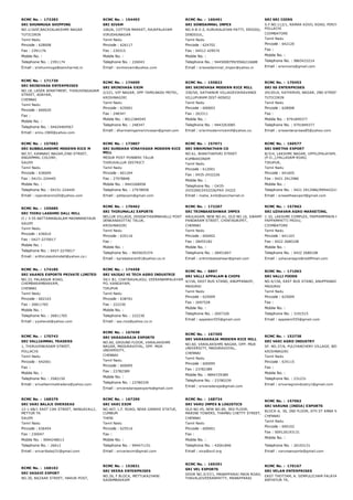 RCMC No. :  173283
SRI SHUNMUGA SHIPPING
NO.1/165F,BACKIALAKSHMI NAGAR
TUTICORIN
Tamil Nadu
Pincode : 628008
Fax : 2391176
Mobile No. :
Telephone No. : 2391174
Email : srishunmuga@sancharnet.in
RCMC No. :  154493
SRI SIVAM
1062A, COTTON MARKET, RAJAPALAYAM
VIRUDHUNAGAR
Tamil Nadu
Pincode : 626117
Fax : 230315
Mobile No. :
Telephone No. : 226043
Email : eximsivam@yahoo.com
RCMC No. :  160491
SRI SOWDAMMAL IMPEX
NO.9­8­2­2, KURUKALAYAN PATTY, ERIODU,
DINDIGUL,
Tamil Nadu
Pincode : 624702
Fax : 04512 429574
Mobile No. :
Telephone No. : 9445008799/9566216688
Email : srisowdammal_impex@yahoo.in
SRI SRI COIRS
S.F.NO.112/1, RAMAR KOVIL ROAD, PERIYA NEGAMA
POLLACHI
COIMBATORE
Tamil Nadu
Pincode : 642120
Fax :
Mobile No. :
Telephone No. : 9865433214
Email : srisricoirs@gmail.com
RCMC No. :  171730
SRI SRINIVASA ENTERPRISES
NO.18, LASER APARTMENT, THIRUVENGADAM
STREET, ADAYAR,
CHENNAI
Tamil Nadu
Pincode : 600020
Fax :
Mobile No. :
Telephone No. : 04424404567
Email : srinu.1969@yahoo.com
RCMC No. :  174699
SRI SRINIVASA EXIM
2/221, VIP NAGAR, OPP TAMILNADU MOTEL,
KRISHNAGIRI
Tamil Nadu
Pincode : 635001
Fax : 248347
Mobile No. : 8012384545
Telephone No. : 248347
Email : dharmalingamsrinivasan@gmail.com
RCMC No. :  155822
SRI SRINIVASA MODERN RICE MILL
330/5A, SATHANUR VILLAGEVIKRAVANDI
VILLUPURAM DIST­605652
Tamil Nadu
Pincode : 600003
Fax : 263311
Mobile No. :
Telephone No. : 9443263085
Email : srisrimodernricemill@yahoo.co.
RCMC No. :  170453
SRI SS ENTERPRISES
2H/201A, KATHIRVEL NAGAR, 2ND STREET (WEST),
TUTICORIN
Tamil Nadu
Pincode : 628008
Fax :
Mobile No. : 9791849377
Telephone No. : 9791849377
Email : srissenterprises85@yahoo.com
RCMC No. :  157682
SRI SUBBULAKSHMI MODERN RICE M
NO.57, KANNAKI NAGAR,IIND STREET,
ANGAMMAL COLONY,
SALEM
Tamil Nadu
Pincode : 636009
Fax : 04151­224445
Mobile No. :
Telephone No. : 04151­224445
Email : rajendranms55@yahoo.com
RCMC No. :  173807
SRI SUNDARA VINAYAGAR MODERN RICE
MILL
MEDUR POST PONNERI TALUK
THIRUVALLUR DISTRICT
Tamil Nadu
Pincode : 601204
Fax : 27978848
Mobile No. : 9443268958
Telephone No. : 27978958
Email : pdilipvpm@gmail.com
RCMC No. :  157071
SRI SWAMINATHAN CO
NO.61, BHAKTHAPURI STREET
KUMBAKONAM
Tamil Nadu
Pincode : 612001
Fax : 0435­2432226
Mobile No. :
Telephone No. : O435­
2432260/2432226/FAX 24322
Email : maha_kmb@sancharnet.in
RCMC No. :  160577
SRI SWETHA EXPORT
8/314, LAKSHMI NAGAR, UPPILIPALAYAM, ARULPUR
(P.O.,),PALLADAM ROAD,
TIRUPUR,
Tamil Nadu
Pincode : 641605
Fax : 0421 2912986
Mobile No. :
Telephone No. : 0421 2912986/9994432186
Email : sriswethaexport@gmail.com
RCMC No. :  155685
SRI THIRU LAKSHMI DALL MILL
II / 3­55 NATTAMANGALAM MAINMANIYAUR
SALEM
Tamil Nadu
Pincode : 636010
Fax : 0427­2270017
Mobile No. :
Telephone No. : 0427­2270017
Email : srithirulakshmidall@yahoo.co.i
RCMC No. :  170462
SRI THIRUMALAI EXPORTS
NELLUR VILLAGE, DODDATHIAMNAHALLI POST
DENKANIKOTTAI TALUK,
KRISHNAGIRI
Tamil Nadu
Pincode : 635116
Fax :
Mobile No. :
Telephone No. : 9655635374
Email : kprabakaran91@yahoo.co.in
RCMC No. :  172207
SRI TRIMBAKESHWAR IMPEX
ARULAGAM, NEW NO.41, OLD NO.16, SWAMY
PANDARAM STREET, CHINTADRIPET,
CHENNAI
Tamil Nadu
Pincode : 600002
Fax : 28455182
Mobile No. :
Telephone No. : 28451847
Email : sritrimbakeshwar@gmail.com
RCMC No. :  157963
SRI UZHAVAN AGRO MARKETING,
1­32, LAKSHMI COMPLEX, PAPPAMPMAIN ROAD,
PAPPAMPATTI PRIVU,
COIMBATORE
Tamil Nadu
Pincode : 641103
Fax : 0422 2680108
Mobile No. :
Telephone No. : 0422 2680108
Email : uzhavanagro@rediffmail.com
RCMC No. :  174185
SRI VAANIS EXPORTS PRIVATE LIMITED
NO.33, PALANJUR ROAD,
CHEMBARAMBAKKAM,
CHENNAI
Tamil Nadu
Pincode : 602103
Fax : 26811765
Mobile No. :
Telephone No. : 26811765
Email : yyohevel@yahoo.com
RCMC No. :  174458
SRI VAIGAI HI TECH AGRO INDUSTRIE
54/1 B1, CHATRAVALASU, VEERANAMPALAYAM
PO, KANGAYAM,
TIRUPUR
Tamil Nadu
Pincode : 638701
Fax : 222230
Mobile No. :
Telephone No. : 222230
Email : sss.rice@yahoo.co.in
RCMC No. :  6897
SRI VALLI APPALAM & CHIPS
4/156, EAST BUS STAND, ANUPPANADY,
MADURAI
Tamil Nadu
Pincode : 625009
Fax : 2697528
Mobile No. :
Telephone No. : 2697328
Email : appalam555@gmail.com
RCMC No. :  171063
SRI VALLI FOODS
NO.4/156, EAST BUS STAND, ANUPPANADI,
MADURAI
Tamil Nadu
Pincode : 625009
Fax :
Mobile No. :
Telephone No. : 3191515
Email : appalam555@gmail.com
RCMC No. :  170743
SRI VALLIAMMAL TRADERS
1, THIRUVENKADAM STREET,
POLLACHI
Tamil Nadu
Pincode : 642001
Fax :
Mobile No. :
Telephone No. : 2582150
Email : srivalliammaltraders@yahoo.com
RCMC No. :  167649
SRI VARADARAJA EXPORTS
NO.60, GROUND FLOOR, VARALAKSHMI
NAGAR, MADURAVOYAL, OPP. MGR
UNIVERSITY,
CHENNAI
Tamil Nadu
Pincode : 600095
Fax : 23782389
Mobile No. :
Telephone No. : 23780339
Email : srivaradarajaexports@gmail.com
RCMC No. :  167305
SRI VARADARAJA MODERN RICE MILL
NO.60, VARALAKSHMI NAGAR, OPP. MGR
UNIVERSITY, MADURAVOYAL,
CHENNAI
Tamil Nadu
Pincode : 600095
Fax : 23782389
Mobile No. : 9894729389
Telephone No. : 23780339
Email : srivaradaraja@gmail.com
RCMC No. :  153738
SRI VARI AGRO INDUSTRY
SF. NO.37/6, PULIYANCHERY VILLAGE, BEEMANDAPA
KRISHNAGIRI
Tamil Nadu
Pincode : 635115
Fax :
Mobile No. :
Telephone No. : 231231
Email : srivariagroindustry1@gmail.com
RCMC No. :  168379
SRI VARI BALAJI OVERSEAS
12­1­68/1 EAST CAR STREET, NANGAVALLI,
METTUR TK
SALEM
Tamil Nadu
Pincode : 636454
Fax : 230047
Mobile No. : 9994248013
Telephone No. : 26612
Email : srivaribalaji31@gmail.com
RCMC No. :  167290
SRI VARI EXIM
NO.407, L.F. ROAD, NEAR GANDHI STATUE,
CUMBUM
THENI
Tamil Nadu
Pincode : 625516
Fax :
Mobile No. :
Telephone No. : 994471151
Email : srivariexim@gmail.com
RCMC No. :  168734
SRI VARU IMPEX & LOGISTICS
OLD NO.45, NEW NO.89, 3RD FLOOR,
MARINE TOWERS, THAMBU CHETTY STREET,
CHENNAI
Tamil Nadu
Pincode : 600001
Fax :
Mobile No. :
Telephone No. : 42061846
Email : siva@svil.org
RCMC No. :  157062
SRI VARUNA (INDIA) EXPORTS
BLOCK­A, 30, 2ND FLOOR, 6TH ST ANNA NAGAR EAS
CHENNAI
Tamil Nadu
Pincode : 600102
Fax : 009126193131
Mobile No. :
Telephone No. : 26193131
Email : varunaexports@gmail.com
RCMC No. :  168102
SRI VASAVI EXPORT
NO.30, BAZAAR STREET, HARUR POST,
RCMC No. :  153831
SRI VEERA ENTERPRISES
NO.26, F BLOCK, METTUKAZHANI
SADAMBAKKAM
RCMC No. :  169291
SRI VEL EXPORTS
DOOR NO.3/37/1, MANAPPARAI MAIN ROAD,
THAVALAIVEERANPATTY, MANAPPARAI
RCMC No. :  170167
SRI VELAN ENTERPRISES
EAST THOTTAM, A. SEMPULICHAM PALAYAM POST,
ANTHIYUR TK,
 