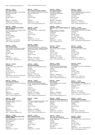 Email : wetwelveexporters@gmail.com Email : support@we2worldoverseas.com
RCMC No. :  164211
WELL DONE EXPORTS
DOOR NO.22, PLOT NO.52, RAJAJI NAGAR
MAIN ROAD, SELAIYUR,
CHENNAI
Tamil Nadu
Pincode : 600073
Fax :
Mobile No. : 9962091914
Telephone No. : 9962091914
Email : welldoneexports@gmail.com
RCMC No. :  171505
WELL­N­WORTH TRADING COMPANY
80/1, M J COMPLEX, ANNA SALAI, BHAVANI
ROAD, ANTHIYUR POST,
ERODE
Tamil Nadu
Pincode : 638501
Fax :
Mobile No. :
Telephone No. : 262606
Email : wellnworthtrading@gmail.com
RCMC No. :  155529
WELLINGTON EXPORTS
1A, B BLOCK, PIONEER
APARTMENTAVINASHI ROAD,
COIMBATORE,
Tamil Nadu
Pincode : 641018
Fax : 2647372
Mobile No. : 9994666600
Telephone No. : 2647372
Email : wellington@bsnl.in
RCMC No. :  165877
WELLWISH EXPORTS
NO.80­B, RAMAMURTHY NAGAR, NEAR RAILWAY TRA
CROSS, AVALURPET ROAD,
THIRUVANNAMALAI
Tamil Nadu
Pincode : 606601
Fax : 232558
Mobile No. : 9943837075
Telephone No. : 9943837075
Email : wellwishexports@gmail.com
RCMC No. :  159859
WEST ASIA EXPORTS AND IMPORTS
PRIVATE LIMITED
NO. 55, MF D­BLOCK, ALI TOWERS,GREAMS
ROAD, THOUSAND LIGHT,
CHENNAI
Tamil Nadu
Pincode : 600006
Fax : 04428292499
Mobile No. :
Telephone No. : 044­28292850
Email : mdhassan@westasia.in
RCMC No. :  174540
WESTERN GHATZ
124­B, WEST STREET, CHINNA PUDUR,
SALEM
Tamil Nadu
Pincode : 636007
Fax :
Mobile No. :
Telephone No. : 2311275
Email : admin@westernghatz.com
RCMC No. :  152262
WESTERN INDIA CASHEW COMPANY (P)
LTD.,
NO.88, II FLOOR, R.P.TOWERS,
COIMBATORE ROAD, POLLACHI,
COIMBATORE
Tamil Nadu
Pincode : 642002
Fax : 2742792
Mobile No. :
Telephone No. : 2760943
Email : hari@wenders.com
RCMC No. :  174765
WHITE HORSE AGRO EXPORTS
3/218, BHARATHIYAR STREET, KALUNEERKULAM,
ALANGULAM TK
Tamil Nadu
Pincode : 627861
Fax : 8682036387
Mobile No. : 8682036387
Telephone No. : 8682036387
Email : enquiry@whitehorseagroexports.com
RCMC No. :  171926
WIAZ INTERNATIONAL
Y BLOCK 2659/3, 9TH STREET, 12TH MAIN
ROAD, SHANTHI COLONY, ANNA NAGAR,
CHENNAI
Tamil Nadu
Pincode : 600040
Fax :
Mobile No. :
Telephone No. : 42057117
Email : lakshmi_22@hotmail.com
RCMC No. :  165750
WIDE WINGS IMPEX
PLOT NO.8 (DOOR NO.20), ''''GOKULAM'''',
PERUMAL KOIL STREET, GANAPATHI NAGAR
EXTN II, NANDIVARAM, GUDUVANCHERRY
(WEST),
KANCHEEPURAM
Tamil Nadu
Pincode : 603202
Fax :
Mobile No. : 9840103768
Telephone No. : 27467677
Email : widewingsimpex@gmail.com
RCMC No. :  174149
WILL WIN INDIA
55/26, MOORE STREET, MANNADY,
CHENNAI
Tamil Nadu
Pincode : 600001
Fax : 42173331
Mobile No. : 9381751454
Telephone No. : 42130180
Email : willwinindia55@gmail.com
RCMC No. :  171425
WILLIAM ENTERPRISE
NO.50, VILLAGE STREET, MANALI,
CHENNAI
Tamil Nadu
Pincode : 600068
Fax : 25941276
Mobile No. :
Telephone No. : 25941276
Email : jd.william@yahoo.co.uk
RCMC No. :  154335
WILSON & CO.,
85/129, LLOYDS ROAD, ROYAPETTAH,
CHENNAI,
Tamil Nadu
Pincode : 600014
Fax : 044­28111130
Mobile No. :
Telephone No. : 044­28111140/26323296
Email : wilsonimpex@yahoo.in
RCMC No. :  159690
WILSON ENTERPRISES
NO.85/129, LLOYDS ROAD,ROYEPETTAH,
CHENNAI
Tamil Nadu
Pincode : 600014
Fax : 26323297
Mobile No. : 9382111130
Telephone No. : 26323296
Email : wilsonimpex@yahoo.in
RCMC No. :  170457
WIN EXPORT HOUSE
OLD NO.8, NEW NO.2, KANNADASAN
STREET, EASWARAN NAGAR, PAMMAL,
CHENNAI
Tamil Nadu
Pincode : 600075
Fax :
Mobile No. : 9500641265
Telephone No. : 9500641265
Email : winexporthouse@gmail.com
RCMC No. :  160221
WIN EXPORTS
21, AATHIKATTUTHOTTAM, CHINNAVEERASANGILI,A
KOVIL POST,
ERODE
Tamil Nadu
Pincode : 638109
Fax : 9786201130
Mobile No. :
Telephone No. : 9786201130
Email : winxports@gmail.com
RCMC No. :  164318
WIN EXPORTS & IMPORTS
NO.141, M.G.ROAD, E.C.R., KOTTAKUPPAM,
VANUR TALUK,
VILLUPURAM
Tamil Nadu
Pincode : 605104
Fax :
Mobile No. :
Telephone No. : 7667833866
Email : winexports.ltd@gmail.com
RCMC No. :  166534
WIN SHRI INTERNATIONAL
NO.666, THYAGI CHOCKALINGANAGAR
STREET, NAZARETH PETTAI, POONAMALLEE,
CHENNAI
Tamil Nadu
Pincode : 602103
Fax : 26494848
Mobile No. : 9677030188
Telephone No. : 26494848
Email : sales@winshriinternational.com
RCMC No. :  169674
WIN TRADERS
NO.28, PRAHMINAR METTU STREET,
THIRUVAIYARU,
THANJAVUR
Tamil Nadu
Pincode : 613204
Fax :
Mobile No. : 9842846555
Telephone No. : 260722
Email : wintradersindia@gmail.com
RCMC No. :  171801
WIN WIN GLOBAL COMPANY
X 46, T. PUDUPATTY P.O. KANNIVADI (VIA),
DINDIGUL DISTRICT
Tamil Nadu
Pincode : 624705
Fax :
Mobile No. : 9976719298
Telephone No. : 9976719298
Email : winwinglobalcompany@gmail.com
RCMC No. :  167096
WIN­DOWS IMPEX
42/16, (OLD NO.84), CHAIRMAN A
SHANMUGAM ROAD,
SIVAKASI
Tamil Nadu
Pincode : 626123
Fax :
Mobile No. :
Telephone No. : 226884
Email : srisathyafoods@gmail.com
RCMC No. :  170465
WINGS
PLOT NO. 37, PERUMAL KOIL STREET, THIRU
VI KA NAGAR, ANNEX THUNDALAM,
CHENNAI
Tamil Nadu
Pincode : 600077
Fax :
Mobile No. : 8220286939
Telephone No. : 8220286939
Email : wingsimportexport@gmail.com
RCMC No. :  158464
WINMANI JAI ENTERPRISES PVT LT
NO.237­B, CLV NAGAR, 2ND STREEECR,
KANATHUR,
CHENNAI
Tamil Nadu
Pincode : 603112
Fax : 27444318
Mobile No. :
Telephone No. : 27444318
Email : ausiwin@hotmail.com
RCMC No. :  161275
WINNER EXPORTS & IMPORTS
NO.3, KASTHURI NAGAR,KANAGARAJA ST,
RAJAKILPAKKAM,
CHENNAI
Tamil Nadu
Pincode : 600073
Fax : ­
Mobile No. :
Telephone No. : 9840600790
Email : gandhirangasamy@yahoo.com
RCMC No. :  172264
WINNERS WORLDWIDE EXPO & IMPO
PRIVATE LIMITED
1/40. SRIMATHI COMPLEX PUDUKOTTAI
ROAD,TVS TOLGATE,
TIRUCHIRAPALLI
Tamil Nadu
Pincode : 620020
Fax : 2317980
Mobile No. :
Telephone No. : 2312675
RCMC No. :  171917
WINTEC INTERNATIONAL
NO.6, SEMMOZHI VENDHAN STREET,
KANDASWAMI NAGAR, ONDIKUPPAM,
THIRUVALLUR,
CHENNAI
Tamil Nadu
Pincode : 602002
Fax :
Mobile No. :
Telephone No. : 27640019
RCMC No. :  170403
WIRE AND WIRE PRODUCTS
22, (OLD NO.21­J/2), SIDCO INDUSTRIAL
ESTATE, AMBATTUR,
CHENNAI
Tamil Nadu
Pincode : 600098
Fax : 26251517
Mobile No. :
Telephone No. : 26242378
RCMC No. :  160347
WISDOM EXPORTS
48/1, MADHAVI STREET, TEACHERS COLONY,
ERODE,
Tamil Nadu
Pincode : 638011
Fax : 0424 2277093
Mobile No. :
Telephone No. : 0424 2277093/9364157953
Email : ceo@wisdomexports.com
 