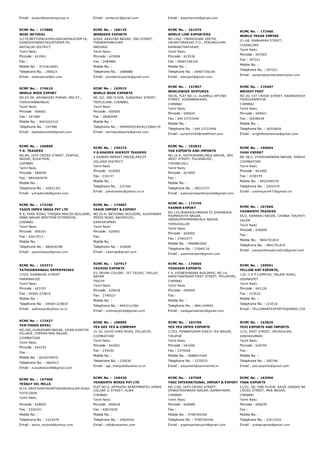 Email : export@winnersgroup.in Email : wintecinc@gmail.com Email : wwpchennai@gmail.com
RCMC No. :  172886
WISE NATURAL
3/170,METTUPALAYAM,UDAYARPALAYAM TK,
GANGAIKONDACHOLAPURAM PO,
ARIYALUR DISTRICT
Tamil Nadu
Pincode : 612901
Fax :
Mobile No. : 9710416093
Telephone No. : 290623
Email : wisenatural@in.com
RCMC No. :  166135
WONDEER EXPORTS
4/424, ARAVIND NAGAR, 2ND STREET,
THANAKKANKULAM
MADURAI
Tamil Nadu
Pincode : 625006
Fax : 2484880
Mobile No. :
Telephone No. : 2484880
Email : wondeerexports@gmail.com
RCMC No. :  161975
WORLD LINE EXPORTERS
NO.1262, THERKUVANI VEETHI,
VALANTHARAVAI P.O., PERUNGULAM,
RAMANATHAPURAM,
Tamil Nadu
Pincode : 623536
Fax : 09487336104
Mobile No. :
Telephone No. : 09487336104
Email : wlexport@gmail.com
RCMC No. :  172466
WORLD TRADE EMPIRE
21­G8, SANKARAN STREET,
CUDDALORE
Tamil Nadu
Pincode : 607003
Fax : 297221
Mobile No. :
Telephone No. : 297221
Email : suresh@worldtradeempire.com
RCMC No. :  174610
WORLD WIDE EXPORT
NO.63­5A, ARUNAGIRI PURAM, 3RD ST.,
THIRUVANNAMALAI
Tamil Nadu
Pincode : 606601
Fax : 247586
Mobile No. : 9043203310
Telephone No. : 247586
Email : bashabems44@gmail.com
RCMC No. :  162915
WORLD WIDE EXPORTS
NO.3/2, 2ND FLOOR, SUBADRAL STREET,
TRIPLICANE, CHENNAI,
Tamil Nadu
Pincode : 600005
Fax : 28582099
Mobile No. :
Telephone No. : 09940592590/8122584170
Email : worldwydeports@gmail.com
RCMC No. :  157857
WORLDWIDE VENTURES
59/26, FLAT NO.11, ALAMELU APT2ND
STREET, KODAMBAKKAM,
CHENNAI
Tamil Nadu
Pincode : 600024
Fax : 044 23722446
Mobile No. :
Telephone No. : 044 23722446
Email : suresh2424@rediffmail.com
RCMC No. :  170407
WRIGHT FOOT
NO.20, 1ST CROSS STREET, RADHAKRISHNAN NAGA
THIRUVANMIYUR
CHENNAI
Tamil Nadu
Pincode : 600041
Fax : 42038539
Mobile No. :
Telephone No. : 24520656
Email : wrightfootchennai@gmail.com
RCMC No. :  166868
Y.R. TRADERS
NO.84, 16TH CROSS STREET, SENTHIL
NAGAR, KOLATHUR,
CHENNAI
Tamil Nadu
Pincode : 600099
Fax : 9841665476
Mobile No. :
Telephone No. : 42821351
Email : yrtradersltd@gmail.com
RCMC No. :  156274
Y.S.KHADER SHERIFF TRADERS
4 GANDHI MARKET INSIDE,ARCOT
VELLORE DISTRICT
Tamil Nadu
Pincode : 632503
Fax : 234137
Mobile No. :
Telephone No. : 237204
Email : yskskhader@yahoo.co.in
RCMC No. :  163832
YAK EXPORTS AND IMPORTS
NO.16­A, MUTHURAMALINGA NAGAR, 3RD
WEST STREET, PULIANGUDI,
TIRUNELVELI
Tamil Nadu
Pincode : 627855
Fax :
Mobile No. :
Telephone No. : 28223737
Email : yakexportsandimports@gmail.com
RCMC No. :  166004
YASH EXPORT
NO.38/1, VIVEKANANDHA NAGAR, SINGANALLUR,
COIMBATORE
Tamil Nadu
Pincode : 641005
Fax : 3190379
Mobile No. : 9952590379
Telephone No. : 2920379
Email : yashexport473@gmail.cm
RCMC No. :  172160
YASIN IMPEX INDIA PVT LTD
R­6, PARK ROAD, THAQWA MASJID BUILDING,
ANNA NAGAR WESTERN EXTENSION,
CHENNAI
Tamil Nadu
Pincode : 600101
Fax : 42017017
Mobile No. :
Telephone No. : 884026786
Email : yasinimpex@gmail.com
RCMC No. :  174687
YASIR IMPORT & EXPORT
NO.25­A, NATIONAL BUILDING, ALEXANDRA
PRESS ROAD, NAGERCOIL,
KANYAKUMARI
Tamil Nadu
Pincode : 629001
Fax :
Mobile No. :
Telephone No. : 220699
Email : vasirngl@gmail.com
RCMC No. :  172746
YASMIN EXPORT
NO.125,MURASOLIMARAN ST,SHANMUGA
PADMAVATHI NAGAR,
ONDIKUPPAMMANAVALA NAGAR,
THIRUVALLUR
Tamil Nadu
Pincode : 602002
Fax : 27642377
Mobile No. : 9994893502
Telephone No. : 27640116
Email : yasminexport@gmail.com
RCMC No. :  167666
YASWANTH TRADERS
65/2, KAMARAJ NAGER, CHINNA TIRUPATHI
SALEM
Tamil Nadu
Pincode : 636008
Fax :
Mobile No. : 9842701819
Telephone No. : 9842701819
Email : yaswanthtraders2012@gmail.com
RCMC No. :  153372
YATHISWARNAAL ENTERPRISES
7/325, KANNAGAI STREET
PARAMAKUDI
Tamil Nadu
Pincode : 623707
Fax : 04564­223819
Mobile No. :
Telephone No. : 04564­223819
Email : yathiswar@yahoo.co.in
RCMC No. :  167917
YAZHINI EXPORTS
43, DEVAR COLONY, 1ST CROSS, THILLAI
NAGAR
TRICHY
Tamil Nadu
Pincode : 620018
Fax : 2740527
Mobile No. :
Telephone No. : 9443112366
Email : yzhiniexports@gmail.com
RCMC No. :  170065
YEDAGAM EXPORTS
F 4, VIGNESHWARA BUILDERS, NO.14,
SARATHAPURAM FIRST STREET, MYLAPORE,
CHENNAI
Tamil Nadu
Pincode : 600004
Fax :
Mobile No. :
Telephone No. : 9841104993
Email : yedagamashwin@gmail.com
RCMC No. :  159951
YELLOW ANT EXPORTS,
118, U K P COMPLEX, PALANI ROAD,
UDUMALPET
Tamil Nadu
Pincode : 642126
Fax : 223510
Mobile No. :
Telephone No. : 223510
Email : YELLOWANTEXPORTS@GMAIL.COM
RCMC No. :  172427
YEM FOODS KOVAI
NO.200, KUMUDHAM NAGAR, VILAN KURICHI
VILLAGE, CHERAN MAA NAGAR,
COIMBATORE
Tamil Nadu
Pincode : 641035
Fax :
Mobile No. : 8220150970
Telephone No. : 2665417
Email : nusudhakar08@gmail.com
RCMC No. :  168895
YES GEE YES & COMPANY
31­32, GOOD SHED ROAD, POLLACHI,
COIMBATORE
Tamil Nadu
Pincode : 642001
Fax : 235030
Mobile No. :
Telephone No. : 235030
Email : sgs_manjula@yahoo.co.in
RCMC No. :  163766
YES YES INTER EXPORTS
1/253, PONNAPURAM SIDCO TEA NAGAR,
TIRUPUR
Tamil Nadu
Pincode : 641606
Fax : 2374008
Mobile No. : 9688457444
Telephone No. : 2375033
Email : yesyesint@sancharnet.in
RCMC No. :  163825
YESI EXPORTS AND IMPORTS
1/15, EAST STREET, DEVAKULAM,
KANYAKUMARI
Tamil Nadu
Pincode : 629704
Fax :
Mobile No. :
Telephone No. : 285748
Email : yes.exports@gmail.com
RCMC No. :  157406
YESKAY OIL MILLS
9/14, AROCKIAPURAMTHARJRAIKULAM ROAD
TUTICORIN
Tamil Nadu
Pincode : 628002
Fax : 2320241
Mobile No. :
Telephone No. : 2322479
Email : selva_imports@yahoo.com
RCMC No. :  156430
YESWANTH WIRES PVT LTD
FLAT NO.4, APPAVOO APARTMENTS1 VENUS
COLONY II STREET, ALWA
CHENNAI
Tamil Nadu
Pincode : 600018
Fax : 42815520
Mobile No. :
Telephone No. : 24620341
Email : info@yeswires.com
RCMC No. :  167569
YOGI INTERNATIONAL IMPORT & EXPORT
NO.1/26, 16TH CROSS STREET,
VENKATESHWARA NAGAR, RAMAPURAM,
CHENNAI
Tamil Nadu
Pincode : 600089
Fax :
Mobile No. : 9790704346
Telephone No. : 9790704346
Email : yogiimportexport@gmail.com
RCMC No. :  163966
YOKA EXPORTS
21/21, 2B, IIND FLOOR, RAJIV GANDHI NAGAR, 19T
CROSS STREET, MKB NAGAR,
CHENNAI
Tamil Nadu
Pincode : 600039
Fax :
Mobile No. :
Telephone No. : 25515352
Email : yokaexports@gmail.com
 
