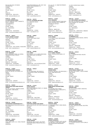 NO.230, NSK SALAI, RV NAGAR,
KODUNGAIYUR,
CHENNAI
Tamil Nadu
Pincode : 600118
Fax :
Mobile No. :
Telephone No. : 9003142701
Email : abkexports@yahoo.com
SUKKUPARAITHERIVILAI, OPP. GOVT. BUS
STAND, AGASTEESWARAM P.O.,
KANYAKUMARI
Tamil Nadu
Pincode : 629701
Fax : 247626
Mobile No. :
Telephone No. : 246368
Email : apnshell@sancharnet.in
T/F, 115, T/F, 117, ANNA FRUITMARKET,
KOYAMBEDU,
CHENNAI
Tamil Nadu
Pincode : 600092
Fax : 24795480
Mobile No. :
Telephone No. : 26404379
Email : ardfruits@yahoo.co.in
15, RACE COURSE ROAD, GUINDY,
CHENNAI
Tamil Nadu
Pincode : 600032
Fax : 22451193
Mobile No. : 9884070018
Telephone No. : 66848484
Email : contact@psarki.com
RCMC No. :  163365
A.R.KING INTERNATIONAL
NO.430, VANNIYAR STREET, KARAPATTU
(POST), CEHNGAM,
TIRUVANNAMALAI,
Tamil Nadu
Pincode : 606705
Fax : 09364599092
Mobile No. :
Telephone No. : 09364599092
Email : venkatesharking@gmail.com
RCMC No. :  166724
A.R.P.N.S. JEYAMANO AND SONS
5/11, DAMODARA NAGAR
TUTICORIN
Tamil Nadu
Pincode : 628002
Fax : 2335562
Mobile No. :
Telephone No. : 2335562
Email : arpnsj@gmail.com
RCMC No. :  172201
A.R.S. EXPORTER
5/234, GOVINDA RAJAPPATTINAM MAIN
ROAD, OLAIPPADI POST, KUNNAM TK,
PERAMBALUR DISTRICT
Tamil Nadu
Pincode : 621717
Fax :
Mobile No. : 8883911540
Telephone No. : 8883911540
Email : arsexporter@gmail.com
RCMC No. :  163729
A.S. VINO EXPORTS AND IMPORTS
NO.5/148, VILLAMARATHU THOTTAM, ICHIPATTI
POST,SOMANUR VIA, PALLADAM,
COIMBATORE,
Tamil Nadu
Pincode : 641668
Fax : 09865049645
Mobile No. :
Telephone No. : 09095755953 / 09865049645
Email : asvino74@gmail.com
RCMC No. :  160372
A.S.B.M. IMPORT & EXPORT
174,A, NORTH MASI STREET,
MADURAI
Tamil Nadu
Pincode : 625001
Fax : 0452 2529594
Mobile No. :
Telephone No. : 0452 2529594 / 9442619945
Email : asbm_impex@yahoo.in
RCMC No. :  158667
A.S.JAWAHAR
100/7C, SOUTH NEW STREET
TUTICORIN
Tamil Nadu
Pincode : 628002
Fax : 2326192
Mobile No. :
Telephone No. : 2326192
Email : jawahar45@gmail.com
RCMC No. :  163689
A.S.M. STORES
# 5/2, MARKET ROAD, MARTHANDAM,
KANYA KUMARI
Tamil Nadu
Pincode : 629165
Fax : 270272
Mobile No. : 9488880990
Telephone No. : 326999
Email : asmmahaboob@yahoo.com
RCMC No. :  171711
A.S.MOORTHY & CO
60H2,PALANI ARUMUGA NAGAR, CHINTHAMANI,CHIN
ANUPPANADY,
MADURAI
Tamil Nadu
Pincode : 625009
Fax : 2698532
Mobile No. : 9865544488
Telephone No. : 2698532
Email : asmoorthy_co@yahoo.com
RCMC No. :  171264
A.S.N. AGENCIES
NO.77, APPASAMY STREET, VII AVENUE,
HARRINGTON ROAD, CHETPET,
CHENNAI
Tamil Nadu
Pincode : 600031
Fax : 28360366
Mobile No. : 9444704803
Telephone No. : 9444069586
Email : seahawkservice@gmail.com
RCMC No. :  160382
A.V.K. IMPEX
AVK TOWERS, # R 7/1, NORTH MAIN ROAD,
ANNA NAGAR WEST EXTENSION,
CHENNAI,
Tamil Nadu
Pincode : 600101
Fax : 044 26155454
Mobile No. :
Telephone No. : 044 26152626/26153636
Email : avkraja@gmail.com
RCMC No. :  166880
A.V.S. GLOBAL TRADERS
NO.51, THIRUVALLUVAR NAGAR, 1ST
CROSS,
KRISHNAGIRI
Tamil Nadu
Pincode : 635001
Fax :
Mobile No. : 9894753461
Telephone No. : 230069
Email : avs2166@yahoo.com
RCMC No. :  159134
A1 EXPORTS
NO.37, PENNINGTON ROAD, RAILADY,
THANJAVUR
Tamil Nadu
Pincode : 613001
Fax :
Mobile No. : 9360352777
Telephone No. : 272793
Email : prad_jeg@yahoo.com
RCMC No. :  170830
A1 INTERNATIONAL EXPORTS
SP.18, 1ST SECTOR, 4TH STREET, K.K.
NAGAR,
CHENNAI
Tamil Nadu
Pincode : 600078
Fax :
Mobile No. :
Telephone No. : 24850095
Email : a1internationalexports@yahoo.com
RCMC No. :  168210
A4 IMPEX
3/8, 5TH MAIN ROAD, 3RD CROSS ST,
VIJAYARAGAVA PURAM, SALIGRAMAM,
CHENNAI
Tamil Nadu
Pincode : 600093
Fax :
Mobile No. :
Telephone No. : 43530223
Email : punithan11@gmail.com
RCMC No. :  167291
AAAGRO IMPEX
OLD NO.81, NEW NO.2, 4TH MAIN ROAD, J­
BLOCK, ANNA NAGAR EAST,
CHENNAI
Tamil Nadu
Pincode : 600102
Fax :
Mobile No. :
Telephone No. : 26631234
Email : aaagroimpex@gmail.com
RCMC No. :  157162
AACHI MASALA FOODS P LTD
NO.1926, 34TH STREET, 1 BLOCK ISHWARYA COLON
ANNA NAGAR
CHENNAI
Tamil Nadu
Pincode : 600040
Fax : 26185408
Mobile No. : 8754447698
Telephone No. : 26185410
Email : exports@aachigroup.com
RCMC No. :  166502
AACHI SPICES AND FOODS PRIVATE
LIMITED
NO.1926, 1ST BLOCK, ISWARYA COLONY,
34TH STREET, ANNA NAGAR,
CHENNAI
Tamil Nadu
Pincode : 600040
Fax : 26185420
Mobile No. :
Telephone No. : 26185410
Email : pickle.aachispices@gmail.com
RCMC No. :  171913
AADHE EXPORTS
NO.6, SIVAJI GANESAN STREET, S.V. NAGAR,
PUDUR, AMBATTUR,
CHENNAI
Tamil Nadu
Pincode : 600053
Fax :
Mobile No. :
Telephone No. : 9962179902
Email : aadheexports@gmail.com
RCMC No. :  172174
AADHI SAKTHI INTERNATIONAL
EXPORTS
4/72,PERUMAL KOVIL STREET,
MUTHUKRISHNA PERI, ALANGULAM TK.,
TIRUNELVELI DISTRICT
Tamil Nadu
Pincode : 627861
Fax :
Mobile No. : 9095023075
Telephone No. : 277020
Email : reanusankar@gmail.com
RCMC No. :  168646
AADHIRA EXIM
NO.10/136, METTU STREET, WORAIYUR,
TIRUCHIRAPALLI
Tamil Nadu
Pincode : 620003
Fax : 2764740
Mobile No. : 8883528474
Telephone No. : 9597742316
Email : aadhiraexim@gmail.com
RCMC No. :  155499
AADHISESHAA ENTERPRISES PVT. L
No.9, Madanagopal Street,Abhiramapuram
Third Street,
CHENNAI
Tamil Nadu
Pincode : 600018
Fax : 04439188866
Mobile No. :
Telephone No. : 04423456999
Email : mukthiagro@gmail.com
RCMC No. :  167991
AADHITHYA IMPORT AND EXPORT
9/316, THIRUVALLUR HIGH ROAD, EDAPALYAM
RED HILLS
CHENNAI
Tamil Nadu
Pincode : 600052
Fax :
Mobile No. :
Telephone No. : 26311566
Email : abbikrishnan@gmail.com
RCMC No. :  164720
AADITHYA IMPEX
13, JANAGARAJ STREET, NEHRU NAGAR,
SALIGRAMAM,
CHENNAI
Tamil Nadu
Pincode : 600093
Fax : 238282
Mobile No. :
Telephone No. : 239089
Email : aadithyaimpex@yahoo.com
RCMC No. :  168454
AAFFLUENT MARKETING
NO.260/6, SRINIVASA NAGAR, 2ND STREET,
KOVILPATTI
Tamil Nadu
Pincode : 628502
Fax :
Mobile No. :
Telephone No. : 9442355936
Email : aaffluent@gmail.com
RCMC No. :  165614
AAFIYA EXPORTS
414/4, ANBU ILLAM, V.O.C. ROAD, FAKKIAM
COMPLEX,
KARAIKUDI
RCMC No. :  174250
AAHAZ EXPORTS
NO.5D/516A, NGO COLONY, 3RD STREET,
MUNIASAMY NAGAR, MEELAVITAN (VILL),
TUTICORIN
RCMC No. :  172425
AAKASH CHEMICALS
F2, POOMALAI POONAM, FLATS, OLD NO.
123, NEW NO.97, 2ND CROSS STREET,
KARTHIKEYAPURAM MADIPAKKAM
CHENNAI
RCMC No. :  154961
AALURI SAREEIS EXPORTS
A­4, AYODHYA FLATS3/5, SOUTH CANAL BANK ROAD
MANDAVELI
 