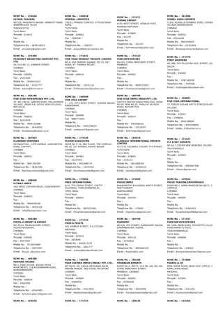 RCMC No. :  174020
FAYSHA TRADERS
NO.529, RAHUMATH NAGAR, AMMAPATTINAM,
MANAMELKUDI TALUK
PUDUKKOTTAI
Tamil Nadu
Pincode : 614617
Fax :
Mobile No. :
Telephone No. : 9894210610
Email : amsabura@gmail.com
RCMC No. :  165028
FEDERAL LOGISTICS
195/51, PRABHU COMPLEX, ETTAYAPURAM
ROAD,
TUTICORIN
Tamil Nadu
Pincode : 628002
Fax : 2300258
Mobile No. :
Telephone No. : 2300257
Email : jenise@federal­logistics.net
RCMC No. :  171471
FEMINA EXPORT
6/39, WEST STREET, VEDALAI POST,
RAMANATHAPURAM
Tamil Nadu
Pincode : 623804
Fax : 261257
Mobile No. :
Telephone No. : 261257
Email : feminaexport@yahoo.com
RCMC No. :  161998
FENNEL AGRO EXPORTS
119/4, REDHILLS­PONNERI ROAD, CHENDRAMBAKKA
VILLAGE,MADHAVARAM,
CHENNAI
Tamil Nadu
Pincode : 600052
Fax : 65181849
Mobile No. : 9841049425
Telephone No. : 65181849
Email : fennelagroexports@gmail.com
RCMC No. :  173380
FERROMET MARKETING COMPANY PVT.
LTD,
26, OLD NO.13, VANNIER STREET,
CHENNAI
Tamil Nadu
Pincode : 600001
Fax : 25221646
Mobile No. : 9500033333
Telephone No. : 25227777
Email : admin@ferromet.in
RCMC No. :  171821
FINE FOOD PRODUCT PRIVATE LIMITED
NO.8, VGP MURPHY SQUARE, NO.19, GST
ROAD, ST. THOMAS MOUNT,
CHENNAI
Tamil Nadu
Pincode : 600016
Fax :
Mobile No. :
Telephone No. : 22331116
Email : finefoodproduct@yahoo.com
RCMC No. :  172323
FINS ENTERPRISES
64/162, CORAL MERCHANT STREET,
MANNADY,
CHENNAI
Tamil Nadu
Pincode : 600001
Fax :
Mobile No. :
Telephone No. : 9600153555
Email : Finsenterprises@gmail.com
RCMC No. :  172775
FIRST SHIPPERS
NO.38B, 4TH PILLAIYAR KOIL STREET, GUGAI,
SALEM
Tamil Nadu
Pincode : 636006
Fax :
Mobile No. : 9787106038
Telephone No. : 2405596
Email : firstshippers@outlook.com
RCMC No. :  155190
FIVE STAR ENTERPRISES PVT. LTD.
SY. NO.138/1B, DARKAS ROAD, PALLIKUPPAM
VILLAGE, (NEAR R.B. GOTHI JAIN COLLEGE),
RED HILLS,
CHENNAI
Tamil Nadu
Pincode : 600052
Fax : 26323439
Mobile No. : 9840132088
Telephone No. : 26418592
Email : fivestarexp@yahoo.co.in
RCMC No. :  166409
FIVE STAR EXPORT
C ­ 172, 4TH CROSS STREET, KURINJI NAGAR,
RAMAPURAM,
CHENNAI
Tamil Nadu
Pincode : 600089
Fax : 9884772005
Mobile No. :
Telephone No. : 9445238424
Email : velladurai7@gmail.com
RCMC No. :  168760
FIVE STAR IMPEX INDIA PVT. LTD.
JUSTICE PRATAP SINGH MAALIGAI, DOOR
NO.69, NEW NO.35, THIRU VI KA HIGH
ROAD, ROYAPETTAH
CHENNAI
Tamil Nadu
Pincode : 600014
Fax :
Mobile No. : 9003096161
Telephone No. : 43518797
Email : 5starimpex@gmail.com
RCMC No. :  158803
FIVE STAR INTERNATIONAL
77, PERIYA KAZANI KATTU STREETVELAPADI
VELLORE
Tamil Nadu
Pincode : 632001
Fax : 3348604
Mobile No. : 9443348604
Telephone No. : 9443348604
Email : kbabu_27@yahoo.co.in
RCMC No. :  167062
FLAMINGO VENTURES
GA MARUTHAI , 13TH AVENUE, HARRINGTON
ROAD, CHETPET,
CHENNAI
Tamil Nadu
Pincode : 600031
Fax :
Mobile No. : 9841392590
Telephone No. : 28363590
Email : flamingoventures@gmail.com
RCMC No. :  174155
FLEXIM ASSOCIATES
DOOR NO C­10, 2ND FLOOR, TRB COMPLEX,
NO 22, 1ST AVENUE, ASHOK NAGAR
CHENNAI
Tamil Nadu
Pincode : 600083
Fax : 43237444
Mobile No. : 9952488770
Telephone No. : 43237444
Email : fleximassociates@gmail.com
RCMC No. :  154515
FLORASIA INTERNATIONAL PRIVATE
LIMITED
4/172­B, CALDWELL COLONY 7TH STREET ,
TUTICORIN
Tamil Nadu
Pincode : 628002
Fax : 2376133
Mobile No. : 9831689392
Telephone No. : 25546510
Email : nandijaya56@gmail.com
RCMC No. :  173427
FLY & SKY EXPORTS
NO.64, 5 CROSS NEW WEAVERS COLONY, 
TRICHIRAPALLI
Tamil Nadu
Pincode : 620003
Fax :
Mobile No. :
Telephone No. : 9965667398
Email : vflysky@gmail.com
RCMC No. :  168946
FLYWAY IMPEX
26/2 WEST COOVAM SALAI, CHINTADRIPET
CHENNAI
Tamil Nadu
Pincode : 600002
Fax :
Mobile No. : 9840058100
Telephone No. : 28525236
Email : info@flywayimpex.com
RCMC No. :  174966
FMCG INTERNATIONAL
6/10, 7TH CROSS STREET, CHETTY
KULAMEDU, THIRUVANNAMALAI,
TAMIL NADU
Tamil Nadu
Pincode : 606601
Fax :
Mobile No. :
Telephone No. : 8870231891
Email : fmcginternational@gmail.com
RCMC No. :  172056
FOCUS IMPEX
BHANUMATHY BUILDINGS NORTH STREET,
MARTHANDAM
KANYAKUMARI
Tamil Nadu
Pincode : 629165
Fax :
Mobile No. :
Telephone No. : 270605
Email : impexfocus@gmail.com
RCMC No. :  170522
FOCUS TRADING ENTERPRISES
ROOM NO.1, AMMA MANSION NO.60/71, CNK ROAD,
CHEPAUK
CHENNAI
Tamil Nadu
Pincode : 600005
Fax :
Mobile No. :
Telephone No. : 42663453
Email : focustrading2008@gmail.com
RCMC No. :  165268
FOCUS­U IMPORT & EXPORT
NO.25/14, MAHALAKSHMI STREET,
PUZHUTHIVAKKAM,
CHENNAI
Tamil Nadu
Pincode : 600091
Fax : 45074497
Mobile No. : 9710916689
Telephone No. : 45074497
Email : focuss_u@yahoo.com
RCMC No. :  171743
FOOD & FRUITS
4/9, KAMBAR STREET, S.S.COLONY,
MADURAI
Tamil Nadu
Pincode : 625010
Fax : 2603646
Mobile No. : 9442613153
Telephone No. : 2601717
Email : contact@foodandfruits.com
RCMC No. :  164740
FOODSINT
NO.1/8, 4TH STREET, KANDASAMY NAGAR,
KARAMBAKKAM, PORUR,
CHENNAI
Tamil Nadu
Pincode : 600116
Fax : 24760562
Mobile No. :
Telephone No. : 9840646105
Email : foodsint@in.com
RCMC No. :  171537
FOREIGN ENTERPRISES
NO.102A, MAIN ROAD, PAVUPATTU VILLAGE,
PARAYAMPATTU POST,
THIRUVANNAMALAI
Tamil Nadu
Pincode : 606808
Fax :
Mobile No. :
Telephone No. : 248263
Email : foreigneneterprises7@gmail.com
RCMC No. :  169298
FORTUNE TRADES
NO.3, FIRST FLOOR, RAGHU PRIYA
APARTMENTS, 1­B KRISHNAMMA ROAD,
NUNGAMBAKKAM,
CHENNAI
Tamil Nadu
Pincode : 600034
Fax : 43024585
Mobile No. :
Telephone No. : 43024585
Email : fortunetrades13@gmail.com
RCMC No. :  166786
FOUR SISTERS IMPEX (INDIA) PVT. LTD.,
NO.59/32, DR. RADHA KRISHNAN SALAI,
MARINE MANOR, 3RD FLOOR, MYLAPORE
CHENNAI
Tamil Nadu
Pincode : 600004
Fax : 43604555
Mobile No. :
Telephone No. : 43514555
Email : 4sistersimpex@gmail.com
RCMC No. :  159185
FOURBEAM EXPORTS
ROOM NO.2, 3RD FL, OLD NO.100, NO.160,
CORAL MERCHANT STREET,
MANNADY, CHENNAI,
Tamil Nadu
Pincode : 600001
Fax : 43566956
Mobile No. :
Telephone No. : 43555956
Email : fourbeamexports@gmail.com
RCMC No. :  172588
FOURES & CO
BSNL SHOW ROOM, NEAR POST OFFICE, C.T.O. COM
AJMAL KHAN ROAD,
MADURAI
Tamil Nadu
Pincode : 625002
Fax :
Mobile No. :
Telephone No. : 2521252
Email : fourescomdu@gmail.com
RCMC No. :  154048 RCMC No. :  171734 RCMC No. :  168326 RCMC No. :  164266
 