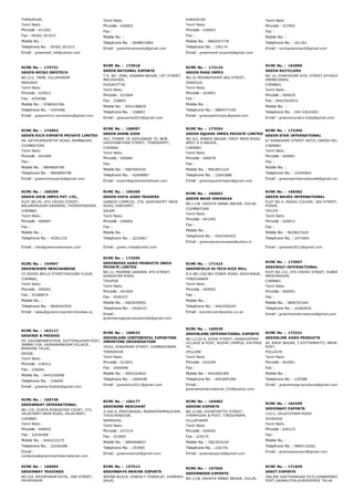 THANJAVUR,
Tamil Nadu
Pincode : 613201
Fax : 04362 261915
Mobile No. :
Telephone No. : 04362 261915
Email : greenleaf_intl@yahoo.com
Tamil Nadu
Pincode : 636003
Fax :
Mobile No. :
Telephone No. : 9698872804
Email : greenlionexports@gmail.com
KARAIKUDI
Tamil Nadu
Pincode : 630001
Fax :
Mobile No. : 9840547778
Telephone No. : 236174
Email : greenmark.exports@gmail.com
Tamil Nadu
Pincode : 637002
Fax :
Mobile No. :
Telephone No. : 261361
Email : ravisgreenmark@gmail.com
RCMC No. :  174731
GREEN MICRO INFOTECH
NO.212, TNHB, VILLAPURAM
MADURAI
Tamil Nadu
Pincode : 625011
Fax : 4354586
Mobile No. : 9786563786
Telephone No. : 4354586
Email : greenmicro.revolution@gmail.com
RCMC No. :  173918
GREEN NATIONAL EXPORTS
T S. NO. 2946, KANNAN NAGAR, 1ST STREET,
MACHUVADI,
PUDUKOTTAI
Tamil Nadu
Pincode : 622004
Fax : 228893
Mobile No. : 9942188830
Telephone No. : 228893
Email : gnexports2014@gmail.com
RCMC No. :  172124
GREEN PARK IMPEX
NO.32 MOUNSPURAM 3RD STREET,
DINDIGUL
Tamil Nadu
Pincode : 624001
Fax :
Mobile No. :
Telephone No. : 9884577199
Email : greenparkimpex@gmail.com
RCMC No. :  162890
GREEN RECYCLERS
NO.14, VINAYAGAR KOIL STREET,AYYAVOO NAIDU C
AMINKIJARAI,
CHENNAI,
Tamil Nadu
Pincode : 600029
Fax : 04423634531
Mobile No. :
Telephone No. : 044 23632091
Email : greenrecyclers.india@gmail.com
RCMC No. :  174963
GREEN RICH EXPORTS PRIVATE LIMITED
49, SATHYAMOORTHY ROAD, RAMNAGAR,
COIMBATORE
Tamil Nadu
Pincode : 641009
Fax :
Mobile No. : 9894809798
Telephone No. : 9894809798
Email : greenrichexports@gmail.com
RCMC No. :  168997
GREEN SHINE EXIM
403, TOWER 19, ESPLANADE 75, NEW
VAIDYANATHAN STREET, TONDIARPET,
CHENNAI
Tamil Nadu
Pincode : 600081
Fax :
Mobile No. : 9087665555
Telephone No. : 42699887
Email : export@greenshinefoods.com
RCMC No. :  173354
GREEN SQUARE IMPEX PRIVATE LIMITED
NO.4/2, ANNAJI NAGAR, FIRST MAIN ROAD,
WEST K.K.NAGAR,
CHENNAI
Tamil Nadu
Pincode : 600078
Fax :
Mobile No. : 9962851224
Telephone No. : 23642888
Email : greensquareimpex@gmail.com
RCMC No. :  173365
GREEN STAR INTERNATIONAL
67 RAMASAMY STREET HOTEL GREEN PALACE
CHENNAI
Tamil Nadu
Pincode : 600001
Fax :
Mobile No. :
Telephone No. : 22490403
Email : greenstarinternational6@gmail.com
RCMC No. :  168209
GREEN VIEW IMPEX PVT. LTD.,
PLOT NO.45, 4TH CROSS STREET,
BALAMURUGAN GARDENS, THORAIPAKKAM,
CHENNAI
Tamil Nadu
Pincode : 600097
Fax :
Mobile No. :
Telephone No. : 45561155
Email : info@greenviewimpex.com
RCMC No. :  169369
GREEN VISTA AGRO TRADERS
GANESH COMPLEX, 279, SANTHAIPET MAIN
ROAD, SHEVAPET,
SALEM
Tamil Nadu
Pincode : 636002
Fax :
Mobile No. :
Telephone No. : 2222667
Email : green.vista@ymail.com
RCMC No. :  166062
GREEN WAVE OVERSEAS
NO.11/8, SAGAYA ANNAI NAGAR, SULUR,
COIMBATORE
Tamil Nadu
Pincode : 641402
Fax :
Mobile No. :
Telephone No. : 9363344555
Email : greenwaveoverseas@yahoo.in
RCMC No. :  168382
GREEN WAVES INTERNATIONAL
PLOT NO.4, ARASU COLONY, 3RD STREET, EDAMALA
PUDUR,
TRICHY
Tamil Nadu
Pincode : 620012
Fax :
Mobile No. : 9629637629
Telephone No. : 2473065
Email : gwisales2012@gmail.com
RCMC No. :  154997
GREENCROPS MERCHANDISE
25 SEVEN WELLS STREETGROUND FLOOR,
CHENNAI,
Tamil Nadu
Pincode : 600001
Fax : 25289874
Mobile No. :
Telephone No. : 9840402929
Email : sales@greencropsmerchandise.co
RCMC No. :  172595
GREENEERS AGRO PRODUCTS INDIA
PRIVATE LIMITED
NO.11, PADMINI GARDEN, 4TH STREET,
KANGAYAM ROAD,
TIRUPUR
Tamil Nadu
Pincode : 641604
Fax : 4546337
Mobile No. : 9003939092
Telephone No. : 4546337
Email :
greeneersagroproductsindia@gmail.com
RCMC No. :  171423
GREENFIELD HI­TECH RICE MILL
R.S.NO.156/3B2 PONDY ROAD, ERAIYANUR,
TINDIVANAM
Tamil Nadu
Pincode : 604002
Fax :
Mobile No. :
Telephone No. : 9443350249
Email : kannanvsm@yahoo.co.uk
RCMC No. :  173057
GREENHUT INTERNATIONAL
PLOT NO.131, 5TH CROSS STREET, KUBERAN NAGA
MADIPAKKAM,
CHENNAI
Tamil Nadu
Pincode : 600091
Fax :
Mobile No. : 9840701544
Telephone No. : 22582835
Email : greenhutinternational@gmail.com
RCMC No. :  163117
GREENIE & FRESHIE
59, KAVANDANPUTHUR, KUTTIPALAYAM POST,
JAMBAI VIA, VAIRAMANAGAM VILLAGE,
BHAVANI TALUK,
ERODE,
Tamil Nadu
Pincode : 638312
Fax : 236694
Mobile No. : 9443330998
Telephone No. : 236694
Email : greenie.freshie@gmail.com
RCMC No. :  168533
GREENLAND CONTINENTAL EXPORTING
IMPORTING ORGANISATION
74/42, SINGARAM STREET, KUMBAKONAM,
THANJAVUR
Tamil Nadu
Pincode : 612001
Fax : 2400448
Mobile No. : 9003324825
Telephone No. : 2400448
Email : gceiokmu2011@gmail.com
RCMC No. :  169530
GREENLAND INTERNATIONAL EXPORTS
NO.1/122­A, KOSA STREET, KANGKUPPAM
VILLAGE & POST, RUSHA CAMPUS, KATPADI
TK.,
VELLORE
Tamil Nadu
Pincode : 632209
Fax :
Mobile No. : 9443005389
Telephone No. : 9443005389
Email :
greenlandinternational_010@yahoo.com
RCMC No. :  173321
GREENLINE AGRO PRODUCTS
94, KRGP NAGAR, T.KOTTAMPATTI, MAHALINGAPUR
POST,
POLLACHI
Tamil Nadu
Pincode : 642001
Fax :
Mobile No. :
Telephone No. : 235588
Email : greenlineagroproducts@gmail.com
RCMC No. :  169736
GREENMART INTERNATIONAL
NO.110, VIJAYA BHAGGYAM COURT, 273,
VELACHERY MAIN ROAD, VELACHERY,
CHENNAI
Tamil Nadu
Pincode : 600042
Fax : 22436308
Mobile No. : 9443233175
Telephone No. : 22436308
Email :
contactus@greenmartinternational.com
RCMC No. :  166177
GREENONE MERCHANT
3­160 A, PERIYAKADU, MUNIAPPAMPALAYAM,
TIRUCHENGODE,
NAMAKKAL
Tamil Nadu
Pincode : 637210
Fax : 253905
Mobile No. : 9894908837
Telephone No. : 253905
Email : greenonemail@gmail.com
RCMC No. :  164082
GREENS EXPORTS
NO.2/186, POONTHOTTA STREET,
THENPASAR & POST, TINDIVANAM,
VILLUPURAM
Tamil Nadu
Pincode : 604002
Fax : 225575
Mobile No. : 7667825234
Telephone No. : 226776
Email : greensexports@gmail.com
RCMC No. :  164399
GREENWAY EXPORTS
110­C, VELAYUTHAM ROAD
SIVAKASI
Tamil Nadu
Pincode : 626123
Fax :
Mobile No. :
Telephone No. : 9894132262
Email : greenwayexport@gmail.com
RCMC No. :  166064
GREENWAY TRADINGS
NO.2/4, RAYAPURAM EXTN., 2ND STREET,
PAYAPURAM
RCMC No. :  157513
GREENWAYS MARINE EXPORTS
JERINA BLOCK, KINGSLY TOWER,87, KAMARAJ
SALAI,
RCMC No. :  167565
GREENWOOD EXPORTS
NO.11/8, SAGAYA ANNAI NAGAR, SULUR,
RCMC No. :  171849
GREET EXPORTS
304,SRI SAKTHINAGAR EXT2,GANDHINAGA
POST,VADAKUTHU,KURINJIPADI TALUK
 