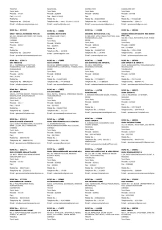 TIRUPUR
Tamil Nadu
Pincode : 641601
Fax : 4321117
Mobile No. :
Telephone No. : 2243166
Email : info@greenwaytradings.com
NAGERCOIL
Tamil Nadu
Pincode : 629004
Fax : 04652 232235
Mobile No. :
Telephone No. : 04652 321924 / 232235
Email : dailyfresh@india.com
COIMBATORE
Tamil Nadu
Pincode : 641402
Fax :
Mobile No. : 9363344555
Telephone No. : 9363344555
Email : greenwoodexports@yahoo.in
CUDDALORE DIST
Tamil Nadu
Pincode : 607308
Fax :
Mobile No. : 9442221187
Telephone No. : 2344123
Email : greetexports@gmail.com
RCMC No. :  173959
GREET HERBAL REMEDIES PVT LTD
NO.22/1, MANICKAM STREET, IST FLOOR,
CHOOLAI
CHENNAI
Tamil Nadu
Pincode : 600012
Fax :
Mobile No. :
Telephone No. : 26610707
Email : greetherbalremedies@gmail.com
RCMC No. :  158561
GRENERA NUTRIENTS
16, PRAKASAM STREET,
ERODE
Tamil Nadu
Pincode : 638001
Fax : 2218041
Mobile No. :
Telephone No. : 2223846
Email : grenera@gmail.com
RCMC No. :  163280
GRENERA NUTRIENTS P. LTD,
S.F.NO.1357, UPPU KINARU THOTTAM, AVAL
POONDURAI VILLAGE,
ERODE
Tamil Nadu
Pincode : 638115
Fax : 2218041
Mobile No. : 9442207539
Telephone No. : 2283846
Email : grenera@gmail.com
RCMC No. :  153386
GRISHI MANGO PRODUCTS AND EXPORTS TAMIL
PVT. LTD.,
HIG NO. H­613, MUTHAMPALAYAM, PHASE I,
ERODE
Tamil Nadu
Pincode : 638009
Fax : 2216004
Mobile No. : 9789119900
Telephone No. : 2216005
Email : grishimango@yahoo.com
RCMC No. :  170073
GRX TRADERS
NO.1, THAMBAKKALLI THOTTAM,
PODARAMPALAYAM, KUNDADAM,
DHARAPURAM
Tamil Nadu
Pincode : 638702
Fax : 263503
Mobile No. :
Telephone No. : 9841425757
Email : info@grxtraders.com
RCMC No. :  172853
GSA EXPORTS
NO.18/5A, NARASIYANKADU THOTTAM,
VEERAPPAMPALAYAM PIRIVU, THINDAL POST,
ERODE
Tamil Nadu
Pincode : 638012
Fax : 0
Mobile No. : 9442571632
Telephone No. : 9443845936
Email : gsa.exports@yahoo.com
RCMC No. :  173080
GSK EXPORTS AND IMPORTS,
NO.1B/1, MANJAMEDU,
KRISHNARAYAPURAM,
KARUR
Tamil Nadu
Pincode : 639102
Fax :
Mobile No. : 7373880077
Telephone No. : 7373880077
Email : gskexportsandimports@gmail.com
RCMC No. :  167400
GSM IMPORTS & EXPORTS
15/35, KUMARAVEETHI, VEERAMANIKAPURAM,
MELAPALAYAM,
TIRUNELVELI
Tamil Nadu
Pincode : 627005
Fax :
Mobile No. : 9597944342
Telephone No. : 9597944342
Email : govindarajan.96@rediffmail.com
RCMC No. :  168366
GT EXPORTS
1062­A, COTTON MARKET, TENKASI ROAD,
RAJAPALAYAM, VIRUDHUNAGAR
RAJAPALAYAM
Tamil Nadu
Pincode : 626117
Fax : 230315
Mobile No. :
Telephone No. : 226043
Email : gtexports5@yahoo.com
RCMC No. :  173877
GTR OVERSEAS
NO.1, NATRAJ BHAWAN, AMBEDHKAR NAGAR,
THIRUVERUMVUR,
TRICHY
Tamil Nadu
Pincode : 620013
Fax : 2512333
Mobile No. : 9600277505
Telephone No. : 2512333
Email : gtroverseas@rocketmail.com
RCMC No. :  165752
GUBERMANAI
5, SENDHUR MURUGAN NAGAR, THINDAL,
ERODE
Tamil Nadu
Pincode : 638009
Fax :
Mobile No. :
Telephone No. : 2555010
Email : jaigobugubermanai@gmail.com
RCMC No. :  169175
GUNA EXPORTS
1/42­A, MELAMADAI 1ST STREET,
MADURAI
Tamil Nadu
Pincode : 625020
Fax :
Mobile No. : 9787704675
Telephone No. : 9787704675
Email : gunaexports75@gmail.com
RCMC No. :  170953
GUNA EXPORTS & IMPORTS
C2/3, RAJESH FOUNDATIONS, OLD STATE
BANK COLONY, WEST TAMBARAM,
CHENNAI
Tamil Nadu
Pincode : 600045
Fax :
Mobile No. : 9884785700
Telephone No. : 9884785700
Email : gunasekharan9660@gmail.com
RCMC No. :  157463
GURU AGRO FOOD PRIVATE LIMITED
12, KAMARAJAR SALAI,
PERIACHEKMADHAVARAM MILK COLONY,
CHENNAI
Tamil Nadu
Pincode : 600051
Fax : 28173965
Mobile No. :
Telephone No. : 25941769
Email : gunaagro@gmail.com
RCMC No. :  162838
GURU EXPORTS
9, SUBBURAYAR AGRAHARAM, KAKA
THOPPU STREET,
MADURAI,
Tamil Nadu
Pincode : 625001
Fax : 0452 4376302
Mobile No. :
Telephone No. : 0452 2341202 /
09894361930
Email : guruexports.mdu@rediffmail.com
RCMC No. :  169596
GURU INTERNATIONAL
14, J.N. NAGAR, 3RD STREET, OLD NATHAM ROAD,
MADURAI
Tamil Nadu
Pincode : 625017
Fax : 2527752
Mobile No. :
Telephone No. : 9443742451
Email : guruinternational2013@gmail.com
RCMC No. :  158374
GURU POONDI MAHAN TRADER
14, WEST RAJA STREETKANCHIPURAM
KANCHIPURAM DIST
Tamil Nadu
Pincode : 631502
Fax :
Mobile No. : 9894751663
Telephone No. : 27226513
Email : gurupoondimahantrader@yahoo.co
RCMC No. :  168520
GURU RAGHAVENDHRAA WEAVING MILL
NO. 68, VANIGA VALAGAM, MADURAI
BYEPASS ROAD,
KARUR
Tamil Nadu
Pincode : 639002
Fax : 225308
Mobile No. :
Telephone No. : 225308
Email : subachandra@gmail.com
RCMC No. :  170067
GURU RAJ AGRI CLINIC & AGRO SERVE
NO.112, EB COLONY, MAHARAJA NAGAR
POST, PALAYAMKOTTAI,
TIRUNELVELI
Tamil Nadu
Pincode : 627011
Fax : 2530407
Mobile No. : 9976075277
Telephone No. : 2530407
Email : ramsagri2@gmail.com
RCMC No. :  173963
GURU SIVAMANI IMPEX
C2/4, WEST HOUSING BOARD COLONY, K.K.NAGAR,
MADURAI
Tamil Nadu
Pincode : 625020
Fax : 2580689
Mobile No. :
Telephone No. : 2580689
Email : gurusamysivakumarexports@gmail.com
RCMC No. :  172598
GURUVARSHAN EXPORTS
NO.2, PEELAMEDU MAIN ROAD,
SOWRIPALAYAM,
COIMBATORE
Tamil Nadu
Pincode : 641028
Fax :
Mobile No. : 9843453648
Telephone No. : 2594565
Email : info@guruvarshanexports.com
RCMC No. :  163842
GV INTERNATIONAL
5/263, 11TH CROSS, SIVANAGAR, DHEERAN
NAGAR,
TRICHY
Tamil Nadu
Pincode : 620009
Fax :
Mobile No. :
Telephone No. : 9629348894
Email : gvinternationaltrade@gmail.com
RCMC No. :  164577
GVS INTERNATIONAL
4/66, AZHAGAPURI, PARALI­PUDUR (POST),
NATHAM (TK),
DINDIGUL
Tamil Nadu
Pincode : 624401
Fax :
Mobile No. : 9585226526
Telephone No. : 291345
Email : vellaiyanv@gmail.com
RCMC No. :  174950
GVS TRADERS
DOOR NO F 2 A BLOCK J SAPARTMENTS NO 21 PERU
KOIL STREET URAPAKKAM
CHENNAI
Tamil Nadu
Pincode : 603210
Fax : 42317000
Mobile No. :
Telephone No. : 42317000
Email : grstraders1@gmail.com
RCMC No. :  172315
GYAN IMPORT AND EXPORT
NO.2, DEPUTY COLLECTOR COLONY 6TH
STREET, K.K.NAGAR
MADURAI
Tamil Nadu
RCMC No. :  171577
H R S IMPEX
NO.59/4, 4TH FLOOR, JAWAHARLAL NEHRU
ROAD, 1ST AVENUE, ASHOK NAGAR
CHENNAI
Tamil Nadu
RCMC No. :  166563
HAAZ ENTERPRISES
NO.18, REMALINGA NAGAR SOUTH
EXTENSION, 2ND CROSS, VAYALOOR ROAD
TRICHY
Tamil Nadu
RCMC No. :  166788
HAFIL IMPEX
NO.71, UR NAGAR, 6TH STREET, ANNA NAGAR WEST
EXTENSION,
CHENNAI
Tamil Nadu
 