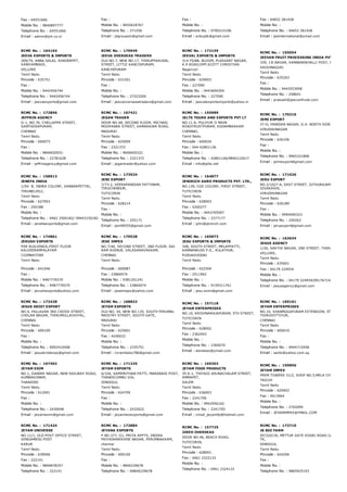 Fax : 64551666
Mobile No. : 9840897777
Telephone No. : 64551666
Email : admin@jch.co.in
Fax :
Mobile No. : 9655618767
Telephone No. : 271556
Email : jdgroupsin@gmail.com
Fax :
Mobile No. :
Telephone No. : 9790215196
Email : anbujdk@gmail.com
Fax : 04652 281428
Mobile No. :
Telephone No. : 04652 281428
Email : jeeinternational@ymail.com
RCMC No. :  164164
JEEVA EXPORTS & IMPORTS
309/74, ANNA SALAI, KHADERPET,
VANIYAMBADI,
VELLORE
Tamil Nadu
Pincode : 635751
Fax :
Mobile No. : 9442456744
Telephone No. : 9442456744
Email : jeevaexports@gmail.com
RCMC No. :  170949
JEEVA OVERSEAS TRADERS
OLD NO.7, NEW NO.17, THIRUPPAKUDAL
STREET, LITTLE KANCHIPURAM,
KANCHIPURAM
Tamil Nadu
Pincode : 631501
Fax :
Mobile No. :
Telephone No. : 27223200
Email : jeevaoverseastraders@gmail.com
RCMC No. :  172159
JEEVAL EXPORTS & IMPORTS
314 F5/8B, BLOOM, PLEASANT NAGAR,
K.P.ROAD,OPP.SCOTT CHRISTIAN
Nagercoil
Tamil Nadu
Pincode : 629003
Fax : 227090
Mobile No. : 9443694204
Telephone No. : 227090
Email : jeevalexportsimports@yahoo.in
RCMC No. :  155054
JEEVAN FRUIT PROCESSING INDIA PVT. LTD.,
339, J.R.NAGAR, KANNANDAHALLI POST, POCHAMPA
KRISHNAGIRI
Tamil Nadu
Pincode : 635203
Fax :
Mobile No. : 9443553958
Telephone No. : 258641
Email : prakash@jeevanfruits.com
RCMC No. :  172856
JEFFRIN AGENCY
G­1, NO.76, CHELLAPPA STREET,
SANTHOSAPURAM,
CHENNAI
Tamil Nadu
Pincode : 600073
Fax :
Mobile No. : 9840020931
Telephone No. : 22781628
Email : jeffrinagency@gmail.com
RCMC No. :  167421
JEGAN TRADER
DOOR NO.48, SECOND FLOOR, MICHAEL
MOOPANAR STREET, KAMARAJAR ROAD,
MADURAI
Tamil Nadu
Pincode : 625009
Fax : 2321372
Mobile No. : 9600655321
Telephone No. : 2321372
Email : jegantrader@yahoo.com
RCMC No. :  155989
JELTS TOURS AND EXPORTS PVT LT
NO.11­A, PULIYUR II MAIN
ROADTRUSTPURAM, KODAMBAKKAM
CHENNAI,
Tamil Nadu
Pincode : 600024
Fax : 044­42801136
Mobile No. :
Telephone No. : 42801146/9840122617
Email : info@jelts.net
RCMC No. :  170216
JEMI EXPORT
37­D, PANDIAN NAGAR, G.H. NORTH SIDE, 
VIRUDHUNAGAR
Tamil Nadu
Pincode : 626106
Fax :
Mobile No. :
Telephone No. : 9965331808
Email : jemiexport@gmail.com
RCMC No. :  158913
JENEFA INDIA
1/54­ B, INDRA COLONY, VANNARPETTAI,
TIRUNELVELI,
Tamil Nadu
Pincode : 627003
Fax : 250188
Mobile No. :
Telephone No. : 0462 2500182/ 09443150182
Email : jenefaexports@gmail.com
RCMC No. :  173924
JENI EXPORT
7/73­2, VEERAPANDIAN PATTINAM,
TIRUCHENDUR,
TUTICORIN
Tamil Nadu
Pincode : 628214
Fax :
Mobile No. :
Telephone No. : 255171
Email : jeni99555@gmail.com
RCMC No. :  164877
JENIRICH AGRO PRODUCTS PVT. LTD.,
NO.139, CGE COLONY, FIRST STREET,
TUTICORIN
Tamil Nadu
Pincode : 628003
Fax : 4200277
Mobile No. : 9443705097
Telephone No. : 2377177
Email : john@jenirich.com
RCMC No. :  171026
JERU EXPORT
NO.2/1027­A, EAST STREET, SITHURAJAPURAM,
SIVAKASHI,
VIRUDHUNAGAR
Tamil Nadu
Pincode : 626189
Fax :
Mobile No. : 9994090323
Telephone No. : 250263
Email : jeruexport@gmail.com
RCMC No. :  174861
JERUSH EXPORTS
PSR BUILDINGS,FIRST FLOOR
KALVEERAMPALAYAM
COIMBATORE
Tamil Nadu
Pincode : 641046
Fax :
Mobile No. : 9487776570
Telephone No. : 9487776570
Email : jerushexports@yahoo.com
RCMC No. :  170528
JESE IMPEX
NO.7/46, SECOND STREET, 2ND FLOOR, SAI
RAM AVENUE, VALASARAVAKKAM,
CHENNAI
Tamil Nadu
Pincode : 600087
Fax : 23860074
Mobile No. : 9381201241
Telephone No. : 23860074
Email : jeseimpex@yahoo.com
RCMC No. :  165873
JESU EXPORTS & IMPORTS
348, SOUTH STREET, MELAPPATTI,
KANNANKUDI P.O., KULATHUR,
PUDUKKODDAI
Tamil Nadu
Pincode : 622504
Fax : 2511962
Mobile No. :
Telephone No. : 9159311761
Email : jesu.exim@gmail.com
RCMC No. :  163634
JESUS AGENCY
1/26, SAKTHI NAGAR, 2ND STREET, THIRUPATHUR P
VELLORE,
Tamil Nadu
Pincode : 635601
Fax : 04179 224934
Mobile No. :
Telephone No. : 04179 224934/09176714400/09042
Email : jesusagency@gmail.com
RCMC No. :  172428
JESUS KRIST EXPORT
NO.4, PALLAVAN 3RD CROSS STREET,
CHOLAN NAGAR, THIRUMULLAIVOYAL,
CHENNAI
Tamil Nadu
Pincode : 600109
Fax :
Mobile No. :
Telephone No. : 9092410568
Email : jesuskristexpo@gmail.com
RCMC No. :  168822
JEYAM EXPORTS
OLD NO. 54, NEW NO.135, SOUTH PERUMAL
MAISTRY STREET, SOUTH GATE,
MADURAI
Tamil Nadu
Pincode : 625001
Fax : 4240023
Mobile No. :
Telephone No. : 2335751
Email : cvrambabu786@gmail.com
RCMC No. :  157118
JEYAM ENTERPRISES
NO.10, KRISHNARAJAPURAM, 5TH STREET,
TUTICORIN
Tamil Nadu
Pincode : 628002
Fax : 2362043
Mobile No. :
Telephone No. : 2360070
Email : alonetwo@ymail.com
RCMC No. :  169161
JEYAM ENTERPRISES
NO.10, SHANMUGAPURAM EXTENSION, 5TH STREET
THIRUVOTTIYUR,
CHENNAI
Tamil Nadu
Pincode : 600019
Fax :
Mobile No. :
Telephone No. : 9444715458
Email : santo@yahoo.com.sg
RCMC No. :  167402
JEYAM EXIM
NO.1, GANDHI NAGAR, NEW RAILWAY ROAD,
KUMBAKONAM,
THANJORE
Tamil Nadu
Pincode : 612001
Fax :
Mobile No. :
Telephone No. : 2430048
Email : jeyamexim@gmail.com
RCMC No. :  171325
JEYAM EXPORTS
6/104, SAMIMUTHAN PATTI, MARABADI POST,
THANDICOMBU VIA,
DINDIGUL
Tamil Nadu
Pincode : 624709
Fax :
Mobile No. :
Telephone No. : 2432022
Email : jeyamleoexports@gmail.com
RCMC No. :  169303
JEYAM FOOD PRODUCTS
35 A­1, THIYAGI ARUNACHALAM STREET,
AMMAPET,
SALEM
Tamil Nadu
Pincode : 636003
Fax : 2241706
Mobile No. : 9942956162
Telephone No. : 2241705
Email : vinod_jeyamfp@hotmail.com
RCMC No. :  159856
JEYAM IMPEX
PREM TOWERS 31/2, SHOP NO.5,MELA CHINTHAMAN
TRICHY
Tamil Nadu
Pincode : 620002
Fax : 4013964
Mobile No. :
Telephone No. : 2702099
Email : JEYAMIMPEX@YMAIL.COM
RCMC No. :  171424
JEYAM UNIVERSE
NO.11/1, OLD POST OFFICE STREET,
VENGAMEDU POST
KARUR
Tamil Nadu
Pincode : 639006
Fax : 222141
Mobile No. : 9894878357
Telephone No. : 222141
RCMC No. :  172884
JEYANA EXPORTS
P.NO.377, G1, PRIYA APPTS, INDIRA
PRIYADHARSHINI NAGAR, PERUMBAKKAM,
chennai
Tamil Nadu
Pincode : 600100
Fax :
Mobile No. : 9840239678
Telephone No. : 09840239678
RCMC No. :  157725
JIREH OVERSEAS
DOOR NO.46, BEACH ROAD,
TUTICORIN,
Tamil Nadu
Pincode : 628001
Fax : 0461 2322133
Mobile No. :
Telephone No. : 0461 2324133
RCMC No. :  173719
JK BIO FARM
SF/320/1B, METTUR GATE KODAI ROAD (VIA) NILAK
TK,
DINDIGUL
Tamil Nadu
Pincode : 624206
Fax :
Mobile No. :
Telephone No. : 9865925193
 