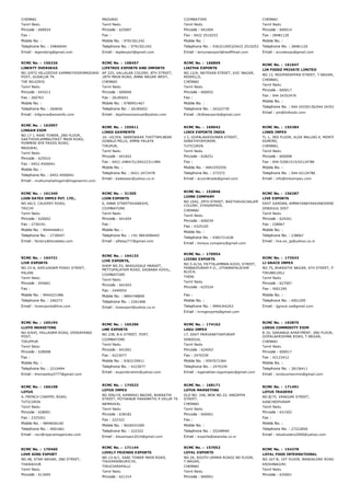 CHENNAI
Tamil Nadu
Pincode : 600024
Fax :
Mobile No. :
Telephone No. : 24840044
Email : legendsrig@gmail.com
MADURAI
Tamil Nadu
Pincode : 625007
Fax :
Mobile No. : 9791501242
Telephone No. : 9791501242
Email : legitexport@gmail.com
COIMBATORE
Tamil Nadu
Pincode : 641004
Fax : 0422 2510253
Mobile No. :
Telephone No. : 9363210953/0422 2510253
Email : lemuriaexport@rediffmail.com
CHENNAI
Tamil Nadu
Pincode : 600014
Fax : 28481120
Mobile No. :
Telephone No. : 28481120
Email : avvalexpo@gmail.com
RCMC No. :  156226
LIBERTY OVERSEAS
NO.3/972 HILLGROVE KAMMATHISRIMADURAI
POST, GUDALUR TK
THE NILGIRIS
Tamil Nadu
Pincode : 643212
Fax : 260763
Mobile No. :
Telephone No. : 264656
Email : hillgrove@ameinfo.com
RCMC No. :  168457
LIFETREE EXPORTS AND IMPORTS
AP 225, VALLALAR COLONY, 8TH STREET,
18TH MAIN ROAD, ANNA NAGAR WEST,
CHENNAI
Tamil Nadu
Pincode : 600040
Fax : 26185651
Mobile No. : 9789951467
Telephone No. : 26185652
Email : itsjohnsonsamuel@yahoo.com
RCMC No. :  166869
LIKITHA EXPORTS
NO.12/A, NATESAN STREET, VOC NAGAR,
REDHILLS,
CHENNAI
Tamil Nadu
Pincode : 600052
Fax :
Mobile No. :
Telephone No. : 26322739
Email : likithaexports@gmail.com
RCMC No. :  161047
LIN FOODZ PRIVATE LIMITED
NO.13, MOOPARAPPAN STREET, T.NAGAR,
CHENNAI,
Tamil Nadu
Pincode : 600017
Fax : 044 24352476
Mobile No. :
Telephone No. : 044 24330130/044 24352476
Email : pm@linfoodz.com
RCMC No. :  162997
LINGAN EXIM
NO.17 J, RANI TOWER, 2ND FLOOR,
SAKTHIVELAMMALFIRST MAIN ROAD,
PONMENI BYE PASSS ROAD,
MADURAI,
Tamil Nadu
Pincode : 625010
Fax : 0452­4500041
Mobile No. :
Telephone No. : 0452­4500041
Email : muthumahalingam@linganexim.com
RCMC No. :  155611
LINGS GARMENTS
10­­10/354, DABEDARAR THOTTAM,NEAR
GOBALD MILLS, AMMA PALAYA
TIRUPUR,
Tamil Nadu
Pincode : 641652
Fax : 0421­2484151/04222311484
Mobile No. :
Telephone No. : 0421­2472478
Email : kadeswar@yahoo.co.in
RCMC No. :  169042
LINIX EXPORTS INDIA
1­I, GOPALAKRISHNAN STREET,
SEBATHIYAPURAM,
TUTICORIN
Tamil Nadu
Pincode : 628251
Fax :
Mobile No. : 9943355550
Telephone No. : 273372
Email : accordtrade@gmail.com
RCMC No. :  155384
LINKS IMPEX
TL­1, 3RD FLOOR, ALSA MALLNO.4, MONTEITH ROAD
EGMORE,
CHENNAI,
Tamil Nadu
Pincode : 600008
Fax : 044­52061515/42124786
Mobile No. :
Telephone No. : 044­42124786
Email : info@linksimpex.com
RCMC No. :  161340
LION DATES IMPEX PVT. LTD.,
NO.4A/3, CAUVERY ROAD,
TRICHY
Tamil Nadu
Pincode : 620002
Fax : 2730191
Mobile No. : 9944446811
Telephone No. : 2730047
Email : factory@liondates.com
RCMC No. :  31305
LION EXPORTS
6, ANNA STREETAVANASHI,
COIMBATORE
Tamil Nadu
Pincode : 641654
Fax :
Mobile No. :
Telephone No. : +91 9843096445
Email : alfalaq777@gmail.com
RCMC No. :  153846
LIONS COMPANY
NO.1042, 29TH STREET, BAKTHAVACHALAM
COLONY, VYASARPADI,
CHENNAI
Tamil Nadu
Pincode : 600039
Fax : 4325105
Mobile No. :
Telephone No. : 9382721638
Email : lionsco.company@gmail.com
RCMC No. :  156287
LIVE EXPORTS
EAST GARDAN, AMMAYANAYAKKANOORNILAKKOTTA
DINDIGUL DIST
Tamil Nadu
Pincode : 624201
Fax : 238067
Mobile No. :
Telephone No. : 238067
Email : live.ex_jp@yahoo.co.in
RCMC No. :  164721
LIVE EXPORTS
NO.33­A, KEELVADAM POKKI STREET,
PALANI
Tamil Nadu
Pincode : 654601
Fax :
Mobile No. : 9944221486
Telephone No. : 240273
Email : liveexports@live.com
RCMC No. :  164133
LIVE EXPORTS,
SHOP NO.53, WHOLESALE MARKET,
METTUPALAYAM ROAD, SAIBABA KOVIL,
COIMBATORE
Tamil Nadu
Pincode : 641043
Fax : 2440054
Mobile No. : 9894748899
Telephone No. : 2261468
Email : liveexport@yahoo.co.in
RCMC No. :  170954
LIVING EXPORTS
NO.5­A/16, PATTALAMMAN KOVIL STREET,
PANNAIPURAM P.O., UTHAMAPALAYAM
BLOCK,
THENI
Tamil Nadu
Pincode : 625524
Fax :
Mobile No. :
Telephone No. : 9994344243
Email : livingexports@gmail.com
RCMC No. :  173543
LJ GRACE IMPEX
NO.75, BHARATHI NAGAR, 6TH STREET, PERUMALPU
TIRUNELVELI
Tamil Nadu
Pincode : 627007
Fax : 4001295
Mobile No. :
Telephone No. : 4001295
Email : ljgrace.va@gmail.com
RCMC No. :  165194
LLOYD MARKETING
NO.4/645, PALLADAM ROAD, VEERAPANDI
POST,
TIRUPPUR
Tamil Nadu
Pincode : 628008
Fax :
Mobile No. :
Telephone No. : 2210494
Email : thomaslloyd777@gmail.com
RCMC No. :  165296
LMR EXPORTS
NO.238, B.K.STREET, FORT,
COIMBATORE
Tamil Nadu
Pincode : 641001
Fax : 4223077
Mobile No. : 9363159911
Telephone No. : 4223077
Email : exportibrahim@yahoo.com
RCMC No. :  174162
LOGU IMPEX
17, EAST MARIANATHAPURAM
DINDIGUL
Tamil Nadu
Pincode : 624003
Fax : 2470339
Mobile No. : 9597072364
Telephone No. : 2470339
Email : loganathan.loguimpex@gmail.com
RCMC No. :  163875
LORDS COMMODITY EXIM
B 10, SARANGA APARTMENT, 2ND FLOOR, 11,
GOPALAKRISHNA ROAD, T.NAGAR,
CHENNAI
Tamil Nadu
Pincode : 600017
Fax : 42123412
Mobile No. :
Telephone No. : 28156411
Email : lordscomeximin@gmail.com
RCMC No. :  166108
LOTUS
4, FRENCH CHAPPEL ROAD,
TUTICORIN
Tamil Nadu
Pincode : 628001
Fax : 2325201
Mobile No. : 9894656160
Telephone No. : 4001661
Email : ravi@rajaramagencies.com
RCMC No. :  174523
LOTUS IMPEX
NO.50A/19, KAMARAJ NAGAR, BHARATHI
STREET, POTHANUR PARAMATHI P.VELUR TK
NAMAKKAL
Tamil Nadu
Pincode : 638182
Fax : 222322
Mobile No. : 9626031000
Telephone No. : 222322
Email : lotusimpex2014@gmail.com
RCMC No. :  168171
LOTUS MARKETING
OLD NO. 246, NEW NO.22, ANGAPPA
STREET,
CHENNAI
Tamil Nadu
Pincode : 600001
Fax :
Mobile No. :
Telephone No. : 25248940
Email : exports@seaindia.co.in
RCMC No. :  171491
LOTUS TRADERS
NO.8/75, VANIGAR STREET,
KANCHEEPURAM
Tamil Nadu
Pincode : 631502
Fax :
Mobile No. :
Telephone No. : 27222856
Email : lotustraders2000@yahoo.com
RCMC No. :  170460
LOVE KING EXPORT
NO.48, STAR NAGAR, 2ND STREET,
THANJAVUR
Tamil Nadu
Pincode : 613005
RCMC No. :  171144
LOVELY FRIENDS EXPORTS
NO.13­A/1, SABI TOWER MAIN ROAD,
THUVARANKURICHI,
TIRUCHIRAPALLI
Tamil Nadu
Pincode : 621314
RCMC No. :  157052
LOYAL EXPORTS
NO.34, SOUTH USMAN ROAD2 ND FLOOR,
T.NAGAR,
CHENNAI
Tamil Nadu
Pincode : 600001
RCMC No. :  154378
LOYAL FOOD INTERNATIONAL
NO.167­B, 1ST FLOOR, BANGALORE ROAD,
KRISHNAGIRI
Tamil Nadu
Pincode : 635001
 