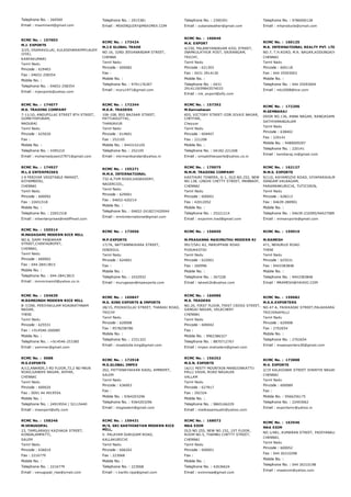 Telephone No. : 260560
Email : mseminent@gmail.com
Telephone No. : 2915381
Email : MSKENQUIRY@MSKIMEX.COM
Telephone No. : 2390391
Email : zubanaleather@gmail.com
Telephone No. : 9786000128
Email : mhproducts@ymail.com
RCMC No. :  157603
M.J. EXPORTS
3/25, OSARAVILLAI, KULASEHARAPMYLAUDY
(VIA),
KANYAKUMARI
Tamil Nadu
Pincode : 629403
Fax : 04652­258354
Mobile No. :
Telephone No. : 04652­258354
Email : mjexports@yahoo.com
RCMC No. :  173424
M.J.S GLOBAL TRADE
NO.16, 32ND JEEVANANDAM STREET,
CHENNA
Tamil Nadu
Pincode : 600082
Fax :
Mobile No. :
Telephone No. : 9791176307
Email : muru1971@gmail.com
RCMC No. :  160646
M.K. EXPORT
4/150, PALANIYANDAVAR KOIL STREET,
INAMKULATHUR POST, SRIRANGAM,
TRICHY,
Tamil Nadu
Pincode : 621303
Fax : 0431 2914130
Mobile No. :
Telephone No. : 0431
2914119/09843574033
Email : mk_export@sify.com
RCMC No. :  160125
M.K. INTERNATIONAL REALTY PVT. LTD.,
NO.7, T.H.ROAD, M.R. NAGAR,KODUNGAIYUR,
CHENNAI
Tamil Nadu
Pincode : 600118
Fax : 044 25593003
Mobile No. :
Telephone No. : 044 25593004
Email : mki2008@live.com
RCMC No. :  174077
M.K. TRADING COMPANY
7­11/10, ANGUPILLAI STREET 8TH STREET,
GOMATHIPURAM,
MADURAI
Tamil Nadu
Pincode : 625020
Fax :
Mobile No. :
Telephone No. : 4395210
Email : mohamedyasin27971@gmail.com
RCMC No. :  172344
M.K.R. TRADERS
106­108, BIG BAZAAR STREET,
PATTUKKOTTAI,
THANJAVUR
Tamil Nadu
Pincode : 614601
Fax : 252105
Mobile No. : 9443152105
Telephone No. : 252105
Email : mkrmanikandan@yahoo.in
RCMC No. :  157392
M.Kannadasan
655, VICTORY STREET­IIDR.SIVAJI NAGAR,
CHEYYAR,
Cheyyar
Tamil Nadu
Pincode : 604407
Fax : 221208
Mobile No. :
Telephone No. : 04182­221208
Email : omsakthiexports@yahoo.co.in
RCMC No. :  172206
M.KEMBARAJ
DOOR NO.136, ANNA NAGAR, RANGASAMUTHIRAM,
SATHYAMANGALAM
Tamil Nadu
Pincode : 638402
Fax : 220141
Mobile No. : 9489009297
Telephone No. : 220141
Email : kembaraj.m@gmail.com
RCMC No. :  174927
M.L.S ENTERPRISES
J­9 PERIYAR VEGETABLE MARKET,
KOYAMBEDU,
CHENNAI
Tamil Nadu
Pincode : 600092
Fax : 22651518
Mobile No. :
Telephone No. : 22651518
Email : mlsenterprises@rediffmail.com
RCMC No. :  155271
M.M.K. INTERNATIONAL
732­A,TVM ROAD,VADASSERY,
NAGERCOIL,
Tamil Nadu
Pincode : 629001
Fax : 04652­420214
Mobile No. :
Telephone No. : 04652­241827/420044
Email : mmkinternational@gmail.com
RCMC No. :  170075
M.M.M. TRADING COMPANY
KASTHURI TOWERS, G­1, OLD NO.252, NEW
NO.138, LINGHI CHETTY STREET, MANNADY,
CHENNAI
Tamil Nadu
Pincode : 600001
Fax : 42012052
Mobile No. :
Telephone No. : 25221214
Email : expomm.trad@gmail.com
RCMC No. :  162127
M.M.S. EXPORTS
9/110, KAYAMOZHI ROAD, VIYAPARIKALMUNNERTA
SANGAM VALAAGAM,
PARAMANKURICHI, TUTICORIN,
Tamil Nadu
Pincode : 628213
Fax : 04639­280901
Mobile No. :
Telephone No. : 04639­232095/9442758934
Email : mmsexports@gmail.com
RCMC No. :  155514
M.MADASAMI MODERN RICE MILL
NO.6, SAMY PANDARAM
STREET,CHINTADRIPET,
CHENNAI,
Tamil Nadu
Pincode : 600002
Fax : 044­28413815
Mobile No. :
Telephone No. : 044­28413815
Email : mmmricemill@yahoo.co.in
RCMC No. :  173056
M.P.EXPORTS
17/7A, NATTANMAIKARA STREET,
DINDIGUL
Tamil Nadu
Pincode : 624001
Fax :
Mobile No. :
Telephone No. : 2432932
Email : murugesan@mpexports.com
RCMC No. :  156650
M.PRASANNA MARIMUTHU MODERN RI
9917/5A1 A2, MARUPPANI ROAD
PUDUKKOTAI
Tamil Nadu
Pincode : 622001
Fax : 260996
Mobile No. :
Telephone No. : 267228
Email : lakesh2k@yahoo.com
RCMC No. :  159019
M.RAMESH
471, NEHURUJI ROAD
THENI
Tamil Nadu
Pincode : 625531
Fax : 9443383848
Mobile No. :
Telephone No. : 9443383848
Email : MRAMESH@YAHOO.COM
RCMC No. :  154630
M.RAMSINGH MODERN RICE MILL
B­7/290, PERIYAKULAM ROADRATHNAM
NAGAR,
THENI
Tamil Nadu
Pincode : 625531
Fax : +914546­260085
Mobile No. :
Telephone No. : +914546­253385
Email : yemmar@gmail.com
RCMC No. :  165847
M.S. KING EXPORTS & IMPORTS
28/15, POOKKOLLAI STREET, THANJAI ROAD,
TRICHY
Tamil Nadu
Pincode : 620008
Fax : 9578258786
Mobile No. :
Telephone No. : 2331322
Email : msabdulla.king@gmail.com
RCMC No. :  166986
M.S. TRADERS
NO.20, FIRST FLOOR, FIRST CROSS STREET,
GANGAI NAGAR, VELACHERY
CHENNAI
Tamil Nadu
Pincode : 600042
Fax :
Mobile No. : 9962386327
Telephone No. : 8870712767
Email : impex.mstraders@gmail.com
RCMC No. :  159682
M.S.A.EXPORTERS
NO.47­A, PAIKKADAI STREET,PALAKKARAI,
TRICHIRAPALLI
Tamil Nadu
Pincode : 620008
Fax : 2702654
Mobile No. :
Telephone No. : 2702654
Email : msaexporters36@gmail.com
RCMC No. :  5088
M.S.EXPORTS
A/12,ANANDS,3 RD FLOOR,72,2 ND MAIN
ROAD,GANDHI NAGAR, ADYAR,
CHENNAI
Tamil Nadu
Pincode : 600020
Fax : 0091 44 4919554.
Mobile No. :
Telephone No. : 24919554 / 52115440
Email : msexport@sify.com
RCMC No. :  172918
M.S.GLOBAL IMPEX
262, PATTANAYAKKAR KADU, AMMAPET,
SALEM
Tamil Nadu
Pincode : 636003
Fax :
Mobile No. : 9364203296
Telephone No. : 9364203296
Email : msgisalem@gmail.com
RCMC No. :  156252
M.S.N. EXPORTS
16/11 MISTY MOUNTAIN MANSIONKATTU
PALLI VASAL ROAD NAGALKK
VALLAM
Tamil Nadu
Pincode : 627817
Fax : 292324
Mobile No. :
Telephone No. : 9865166229
Email : malikasamsudin@yahoo.com
RCMC No. :  173808
M.V. EXPORTS
2/19 KALAIGNAR STREET SHANTHI NAGAR RAMAPU
CHENNAI
Tamil Nadu
Pincode : 600089
Fax :
Mobile No. : 9566256175
Telephone No. : 22493062
Email : exportsmv@yahoo.in
RCMC No. :  158246
M.VENUGOPAL
23, TAMILARASU KAZHAGA STREET,
KONDALAMPATTI,
SALEM
Tamil Nadu
Pincode : 636010
Fax : 2216779
Mobile No. :
Telephone No. : 2216779
Email : venugopal_rise@ymail.com
RCMC No. :  159431
M/S. SRI KARTHIKEYAN MODERN RICE
MILL,
V. PALAYAM DURUGAM ROAD,
KALLAKURICHI
Tamil Nadu
Pincode : 606202
Fax : 223068
Mobile No. :
Telephone No. : 223068
Email : r.karthi.raja@gmail.com
RCMC No. :  168072
MAA EXIM
OLD NO.255, NEW NO.152, 1ST FLOOR,
ROOM NO.5, THAMBU CHETTY STREET,
CHENNAI
Tamil Nadu
Pincode : 600001
Fax :
Mobile No. :
Telephone No. : 42636624
Email : eximmaa@gmail.com
RCMC No. :  163546
MAA EXIM
NO.1/481, KUMARAN STREET, PADIYANALLUR, REDH
CHENNAI,
Tamil Nadu
Pincode : 600052
Fax : 044 26310298
Mobile No. :
Telephone No. : 044 26310198
Email : maaexim@yahoo.com
 