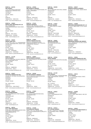 RCMC No. :  164270
MSP EXPORTS
1/214, KALUGUMALAI MAIN ROAD,
PALANKOTTAI, SANKARAN KOVIL,
TIRUNELVELI
Tamil Nadu
Pincode : 628552
Fax :
Mobile No. :
Telephone No. : 9489193783
Email : msp.sivakanish@gmail.com
RCMC No. :  170559
MSR EXPORTS & IMPORTS
4/286, KONGU ILLAM VASANTHA NAGAR, 5TH
STREET, VEDASANDUR
DINDIGUL
Tamil Nadu
Pincode : 624710
Fax :
Mobile No. : 9942431823
Telephone No. : 4345723
Email : msrexpoworld@gmail.com
RCMC No. :  166450
MSV IMPEX
NO.3/2, NARAYANA GURU ROAD, SAIBABA
MISSION POST,
COIMBATORE
Tamil Nadu
Pincode : 641011
Fax :
Mobile No. :
Telephone No. : 4202845
Email : msv.impex@gmail.com
RCMC No. :  165477
MUBARAK EXPORTS & IMPORTS
NO.58/30 A, 1ST STREET, ANSARI NAGAR, MAHABO
PALAYAM,
MADURAI
Tamil Nadu
Pincode : 625010
Fax :
Mobile No. :
Telephone No. : 9944565410
Email : shajeeamubarak@yahoo.com
RCMC No. :  159094
MUKTHI AGRO INDUSTRIES PVT LTD
NO.9, MADANAGOPAL
STREET,ABHIRAMAPURAM THIRD STREET,
CHENNAI
Tamil Nadu
Pincode : 600018
Fax :
Mobile No. : 9841139330
Telephone No. : 23456999
Email : mukthi.dxb@gmail.com
RCMC No. :  172422
MUKUNTH OVERSEAS
DOOR NO.1586, PRASANYA COMPLEX,
THADAGAM ROAD, VELANDIPALAYAM POST,
COIMBATORE
Tamil Nadu
Pincode : 641025
Fax : 2343567
Mobile No. : 9894582567
Telephone No. : 2343567
Email : mukunth.overseas@gmail.com
RCMC No. :  173957
MULLAIH TRADERS
17, FOREST ROAD IST STREET
THENI
Tamil Nadu
Pincode : 625531
Fax : 253881
Mobile No. : 9443333488
Telephone No. : 252263
Email : info@mullaihtraders.com
RCMC No. :  170388
MUNI­SUMA MERCHANDISING PVT. LTD
NO.14/221, ANNA STREET, G.K.M. COLONY,
CHENNAI
Tamil Nadu
Pincode : 600082
Fax : 25504399
Mobile No. : 9840435246
Telephone No. : 25504399
Email : munisumaexports@gmail.com
RCMC No. :  159293
MURARI AGRO TECH
SY. NO. 264/4, 265/1,2,3,4, VARADHAPURAM
VILLAGE, SHOOLAGIRI POST, HOSUR TALUK
KRISHNAGIRI
Tamil Nadu
Pincode : 635117
Fax : 9448040682
Mobile No. : 9448040682
Telephone No. : 9448040682
Email : balamuri_agrotech@yahoo.co.in
RCMC No. :  174662
MURRALI MODERN RICE MILL
NO.21/1­A, SOTHUPAKKAM ROAD,
THEERTHAKIRIAMPATTU, OPP. PALAVAYAL
ESWARAN KOIL, REDHILLS,
CHENNAI
Tamil Nadu
Pincode : 600052
Fax : 26562775
Mobile No. :
Telephone No. : 26311909
Email : perumal_murali@hotmail.com
RCMC No. :  156502
MURUGAN AND BROS
289, SIVANTHAKULAM ROAD,
TUTICORIN
Tamil Nadu
Pincode : 628003
Fax : 2320790
Mobile No. : 9790123302
Telephone No. : 2321137
Email : ppmt1919@dataone.in
RCMC No. :  165044
MURUGESAN EXPORTS AND IMPORTS
2/203, THANEERTHOTTI VILLAGE, KALIPETTAI POST
PAPPIREDDIAPATTI,
DHARMAPURI
Tamil Nadu
Pincode : 636905
Fax :
Mobile No. :
Telephone No. : 8098048451
Email : avmurugesan@yahoo.in
RCMC No. :  171149
MUTHU EXPORTS
NO.1/119, MAIN ROAD, VALZHAI, MEMATHUR
POST, TRANQUEBAR TALUK,
NAGAPATTINAM
Tamil Nadu
Pincode : 609309
Fax :
Mobile No. : 9688882568
Telephone No. : 828712
Email : sambadam1981@gmail.com
RCMC No. :  166893
MUTHU EXPORTS & IMPORTS
65/7, PERIYAPANAIYUR, NEITHALUR COLONY,
KULITHALAI,
KARUR
Tamil Nadu
Pincode : 639110
Fax :
Mobile No. : 9786639103
Telephone No. : 2331322
Email : muthuexim10@gmail.com
RCMC No. :  157602
MUTHU TRADERS
3, CENTURY PLAZA,FUND OFFICE BUILDING,
CUDDALORE
Tamil Nadu
Pincode : 607001
Fax : 04142 221084
Mobile No. :
Telephone No. : 04142­221084
Email : shan261266@yahoo.co.in
RCMC No. :  156501
MUTHUKUMARAN MODERN RICE MILL
295 MAIN ROAD, V PALAYAMVEERACHOLAPURAM
KALLAKURICHI
Tamil Nadu
Pincode : 606202
Fax : 222935
Mobile No. :
Telephone No. : 222935
Email : gurumurthi_k1@rediffmail.com
RCMC No. :  155657
MUTHURAJA MODERN RICE MILL
15­2­6C, 15­2­6D KAWUL KOLLAIPALAIYUR,
KANDANUR
PUDUVAYAL
Tamil Nadu
Pincode : 630108
Fax : 04565­272518
Mobile No. :
Telephone No. : 04565­282637
Email : muthurajapuduvayol@yahoo.co.in
RCMC No. :  165266
MY LOVE EXPORTS & IMPORTS
NO.171, MAIN ROAD, KARAMANIKUPPAM,
VARAKKALPATTU & POST,
CUDDALORE
Tamil Nadu
Pincode : 607109
Fax :
Mobile No. :
Telephone No. : 284404
Email : myloveexpo@yahoo.com
RCMC No. :  171193
N & K EXPORTS
NO.3/98, MGR STREET, AGARAMTHEN MAIN
ROAD, THIRUVANCHERY, SELAIYUR,
TAMBARAM
CHENNAI
Tamil Nadu
Pincode : 600073
Fax : 24795169
Mobile No. : 9360422560
Telephone No. : 24795169
Email : enquiry@nkexports.com
RCMC No. :  170212
N N N TRADERS
NO. 37, AYYAKKANNU MUDALI STREET,
TIRUVANNAMALAI
Tamil Nadu
Pincode : 606601
Fax : 220656
Mobile No. :
Telephone No. : 310377
Email : nnntraderstvmalai@gmail.com
RCMC No. :  158652
N P BALASUBRAMANIAN
1401, MARIAMMAN KOIL STREET,SEGARAI
PODAKKUDI
THIRUVARUR DIST
Tamil Nadu
Pincode : 614103
Fax : 234747
Mobile No. :
Telephone No. : 234747
Email : iecdollar@gmail.com
RCMC No. :  172962
N S S OVERSEAS
6/21, NALLUR, KANGEYAM MAIN ROAD,
VIJAYAPURAM POST,
TIRUPUR
Tamil Nadu
Pincode : 641606
Fax :
Mobile No. : 9994445668
Telephone No. : 2375668
Email : nssoverseas@live.com
RCMC No. :  164822
N. DURAIRAJ
NO.95, THURAIMANGALAM POST,
PERAMBALUR
Tamil Nadu
Pincode : 621220
Fax :
Mobile No. :
Telephone No. : 224141
Email : ndie@ndgroups.com
RCMC No. :  164800
N. RAMALINGAM
5/226­B, ANNAI INDRA NAGAR, IIND CROSS STREET
TUTICORIN
Tamil Nadu
Pincode : 628002
Fax : 2346448
Mobile No. :
Telephone No. : 2346448
Email : ramarmeena2011@gmail.com
RCMC No. :  168742
N.A.S. FOOD INDUSTRIES
SF NO.241/1, SATHY PERIYA KODIVERI MAIN
ROAD, PERIYA KODIVERI POST,
SATHYAMANGALAM VIA,
ERODE
Tamil Nadu
Pincode : 638503
Fax : 233299
Mobile No. :
Telephone No. : 252120
Email : nasfoodindustries@gmail.com
RCMC No. :  172200
N.P.N.SRIPATHI EXPORTS
WARD 4, NO.7/12A, PERUMAL KOVIL
KATTUVALAVU,DHARAPURAM PO,OMALUR TK,
SALEM DIST
Tamil Nadu
Pincode : 636309
Fax :
Mobile No. : 9500681818
Telephone No. : 9597388776
Email : npnsripathi@gmail.com
RCMC No. :  167613
N.R. LEATHER EXPORTS
OLD NO.17, NEW NO.26, COVELONG
MUTHUGRAMANI STREET, PERIAMET,
CHENNAI
Tamil Nadu
Pincode : 600003
Fax :
Mobile No. :
Telephone No. : 9840838598
Email : nirmalarangachari@gmail.com
RCMC No. :  165843
N.S. RATHINAM AND SONS PRIVATE LIMITED
NO.291, M.T.H.ROAD, AVADI,
CHENNAI
Tamil Nadu
Pincode : 600054
Fax : 42027478
Mobile No. :
Telephone No. : 28614453
Email : nsrfarmfresh@yahoo.in
 