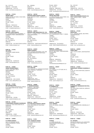 Fax : 25731153
Mobile No. : 7200370680
Telephone No. : 25731153
Email : oomnfastmovers@yahoo.in
Fax : 24983820
Mobile No. :
Telephone No. : 28115190
Email : vasanthan@gemgranites.com
Pincode : 600033
Fax : 24714743
Mobile No. : 9884440452
Telephone No. : 24713222
Email : navin@optimumherbalextracts.com
Fax : 24521397
Mobile No. :
Telephone No. : 24521116
Email : otcpl@md3.vsnl.net.in
RCMC No. :  173218
ORANGE IMPEX
DISNEY GARDEN, RG PUDUR, COVAI ROAD,
ANDANKOVIL POST,
KARUR
Tamil Nadu
Pincode : 639002
Fax :
Mobile No. : 9843031010
Telephone No. : 9952407299
Email : orange@orangeimpex.in
RCMC No. :  169740
ORCHARD FOODS PRIVATE LIMITED
NO.48, PADAYCHI STREET, SANNANALLUR,
NANNILAM,
TIRUVARUR
Tamil Nadu
Pincode : 609504
Fax : 42218222
Mobile No. :
Telephone No. : 230477
Email : shyam_labby@yahoo.com
RCMC No. :  165593
ORCHID AND FERNS
G 2, MALAR ENCLAVE, LOTUS STREET, VEL
NAGAR EXTN, ADAMBAKKAM,
CHENNAII
Tamil Nadu
Pincode : 600088
Fax :
Mobile No. :
Telephone No. : 43580851
Email : titusferns@yahoo.com
RCMC No. :  163971
OREN HYDROCARBONS PRIVATE LTD.
28/2B, SARAVA STREET, T.NAGAR
CHENNAI
Tamil Nadu
Pincode : 600017
Fax : 24347358
Mobile No. :
Telephone No. : 24340205
Email : orenhpl@vsnl.net.in
RCMC No. :  163727
ORIENTAL AGRO EXPORTS
B­2, LAKSHMINARAYANA APARTMENTS, 11,
KUMARAPPA STREET, NUMGAMBAKKAM,
CHENNAI,
Tamil Nadu
Pincode : 600034
Fax : 044 28220770
Mobile No. :
Telephone No. : 044 28220770/044 42229522
Email : info@orientalagro.com
RCMC No. :  160373
ORIENTAL FOOD INDUSTRIES PVT. LTD.,
D.NO.72, J, CHESNEY HOUSE, COMMANDER­IN­
CHIEF ROAD,EGMORE,
CHENNAI,
Tamil Nadu
Pincode : 600008
Fax : 0884 2342759
Mobile No. :
Telephone No. : 09052525657/09703033577
Email : chatananth@gmail.com
RCMC No. :  159085
ORIGIN FOODS LIMITED
NO.3, SARANGAPANI STREET, T. NAGAR,
CHENNAI,
Tamil Nadu
Pincode : 600017
Fax : 044 28342811
Mobile No. :
Telephone No. : 044 28342811
Email : DIRECTOR@ORIGINFOODS.IN
RCMC No. :  174146
ORION EXIM
NO.41, VEERAPPA NAGAR, 2ND STREET,
VALASARAVAKKAM,
CHENNAI
Tamil Nadu
Pincode : 600087
Fax : 42147639
Mobile No. :
Telephone No. : 42147639
Email : orion_exim@yahoo.com
RCMC No. :  173702
OSK IMPEX
2 AB NAGAR, GANDHI NAGAR,
TIRUPUR
Tamil Nadu
Pincode : 641603
Fax :
Mobile No. :
Telephone No. : 9629954329
Email : oskimpex@gmail.com
RCMC No. :  162933
OSWALD EXPORTS
200/C2, MODERN APARTMENTS, OPP. SIDE
AXIS BANK,MEDAVAKKAM MAIN ROAD,
CHENNAI,
Tamil Nadu
Pincode : 600091
Fax : 044 45565019
Mobile No. :
Telephone No. : 044 45565019
Email : info@oswaldexports.com
RCMC No. :  173537
OVERSEAS ENTERPRISES,
NO.17/7, 3RD STREET, VINAYAGAPURAM,
ARUMBAKKAM,
CHENNAI
Tamil Nadu
Pincode : 600106
Fax :
Mobile No. : 9940430242
Telephone No. : 23624581
Email :
overseasenterprises2006@gmail.com
RCMC No. :  165838
OZONE IMPEX
1/65­E, SOUTH STREET, ARUNTHAVAPURAM P.O., KO
VIA,
THANJAVUR
Tamil Nadu
Pincode : 614402
Fax :
Mobile No. : 9940649123
Telephone No. : 9940649123
Email : mail2ozoneimpex@gmail.com
RCMC No. :  152864
OZONE INTERNATIONALS
4/139 A, LAKE AREA, MELUR
MAINUTHANGUDI,
MADURAI
Tamil Nadu
Pincode : 625107
Fax : 0452­5354559
Mobile No. :
Telephone No. : 0452­4354559
Email : ozone_int@rediffmail.com
RCMC No. :  154650
P & A APEX INC.,
T.G.P. HOUSE, No. 40, JAINAGAVIJAYAPURAM
(POST) TIRUPPUR, TTAMILNADU
COIMBATORE
Tamil Nadu
Pincode : 641606
Fax : 0421­2476707
Mobile No. :
Telephone No. : 0421­
4250543/4342443/2476707
Email : paapexinc@sify.com
RCMC No. :  169297
P & D EXIM
M N J CENTER, F­9, 1ST FLOOR, NO.72,
MOORE STREET,
CHENNAI
Tamil Nadu
Pincode : 600001
Fax : 45110002
Mobile No. :
Telephone No. : 9940009519
Email : pdexim12@gmail.com
RCMC No. :  172536
P DURAISAMY GOUNDER SHANMUGA RICE MILL
LTD.,
SF NO.156, KOVAI MAIN ROAD, KADAIYUR PO, KANG
TIRUPUR
Tamil Nadu
Pincode : 638701
Fax :
Mobile No. :
Telephone No. : 320785
Email : rakki@maharaajharice.org
RCMC No. :  171582
P&G INTERNATIONAL
NO.32A/5,KAMAALA SARASWATHI COMPLEX
G.T.N. SALAI, MSP HR. SEC. SCHOOL,
OPPOSITE
DINDIGUL
Tamil Nadu
Pincode : 624001
Fax :
Mobile No. :
Telephone No. : 2432208
Email : pginter2012@yahoo.com
RCMC No. :  158080
P. ANANDHARIHARAN
DOOR NO. 1, 2ND STREET,
SIVAGNGANESAPURAM,
NAMAKKAL,
Tamil Nadu
Pincode : 637002
Fax : 4286221037
Mobile No. : 9003070777
Telephone No. : 4286221037
Email : aanandpackiriswamy@gmail.com
RCMC No. :  169824
P.C.KANNAN & CO
133/2, PULLALAKOTTAI ROAD
VIRUDHUNAGAR
Tamil Nadu
Pincode : 626001
Fax : 244168
Mobile No. :
Telephone No. : 245368
Email : kannan@bsnl.in
RCMC No. :  173565
P.DURAISAMY MAHARAJHA RICE MILLS PRIVAT
LIMITED
156, KOVAI ROAD, KADAIYUR, KANGAYAM TK,
TIRUPUR DIST
Tamil Nadu
Pincode : 638701
Fax :
Mobile No. :
Telephone No. : 320785
Email : rakki@maharaajharice.org
RCMC No. :  157180
P.DURAISWAMY GOUNDER SHANMUGAM
S.F.NO.156, COVAI ROAD,KADAIYUR (P)
KANGAYAM
ERODE DIST
Tamil Nadu
Pincode : 638701
Fax : 220985
Mobile No. :
Telephone No. : 220985
Email : m.shanmuga@yahoo.co.in
RCMC No. :  168377
P.K.P FEED MILLS PRIVATE LIMITED
NO.69, ADHIYAMAN BYE PASS ROAD,
DHARMAPURI
Tamil Nadu
Pincode : 636701
Fax : 269897
Mobile No. :
Telephone No. : 260405
Email : pkpfeedmill@pkgroups.com
RCMC No. :  163495
P.K.R. EXPORTS
NO.15, VOC NAGAR, OMALUR,
SALEM,
Tamil Nadu
Pincode : 636455
Fax : 0427 2350255
Mobile No. :
Telephone No. : 0987968538
Email : peekayaarexports@yahoo.com
RCMC No. :  164651
P.K.V. EXPORTS
59, KARUPPAMPALAYAM, SINGANALLUR, PERUNDUR
ERODE
Tamil Nadu
Pincode : 638455
Fax :
Mobile No. : 9524222422
Telephone No. : 9486133384
Email : pkv.exports@yahoo.com
RCMC No. :  159890
P.P.AMMAN EXPORTS
NO.21, LAL BAHADUR SASTRI
STREET,KAVANKARAI, PUZHAL,
CHENNAI
Tamil Nadu
Pincode : 600066
RCMC No. :  31236
P.P.M. THANGAIAH NADAR
289, SIVANTHAKULAM ROAD,
TUTICORIN
Tamil Nadu
Pincode : 628003
Fax : 2320790
RCMC No. :  172098
P.PREMA,
1­7, JOTHI COLONY (EX),
NARASIMMANAICKENPALAYAM,,
COIMBATORE
Tamil Nadu
Pincode : 641031
RCMC No. :  170835
P.R. TRADERS
OLD NO.1/74, NEW NO.1/45, KUMUTRAMPATTY,
KOTTAMPATTY POST, MELUR TALUK,
MADURAI
Tamil Nadu
Pincode : 625103
 