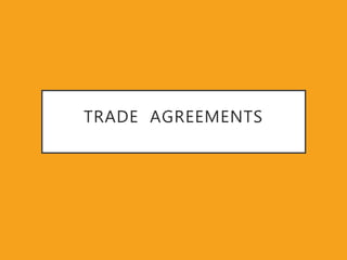 TRADE AGREEMENTS
 