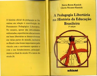 A pedagogia libertária na história da educação brasileira neiva beron kassick