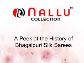 A Peek at the History of
Bhagalpuri Silk Sarees
 