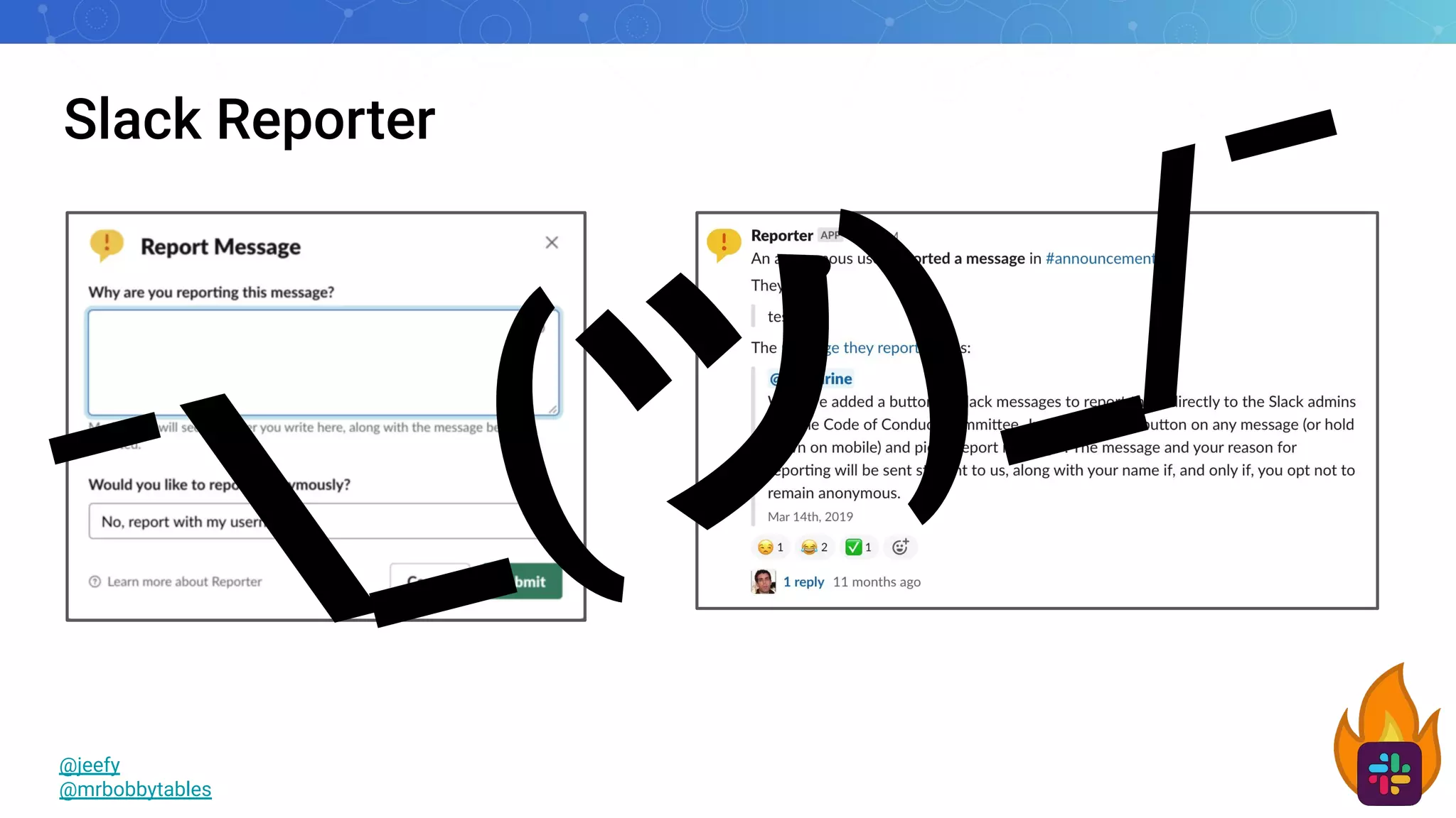 Slack Reporter
@jeefy
@mrbobbytables
¯_(ツ)_/¯
 