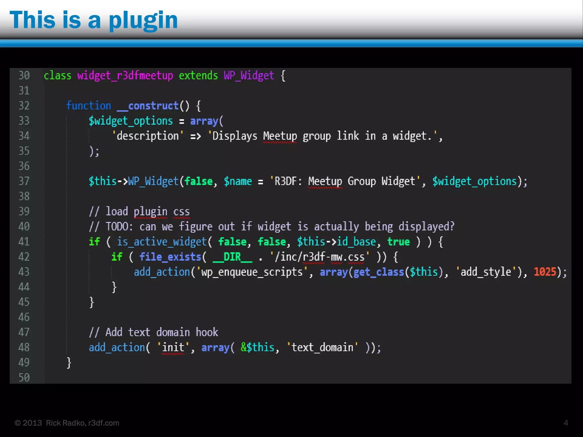© 2013 Rick Radko, r3df.com
This is a plugin
4
 