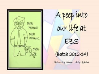 A peep into our life at EBS