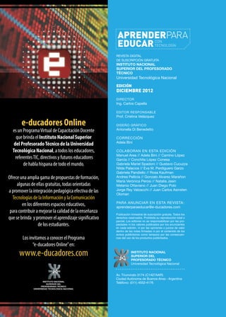 NOTA DE TAPA
Contenidos
ENSEÑAR Y APRENDER CON TIC:
MÁS ALLÁ DE LAS VIEJAS PEDAGOGÍAS 04
NOTAS
Reencontrarnos
y continuar
...