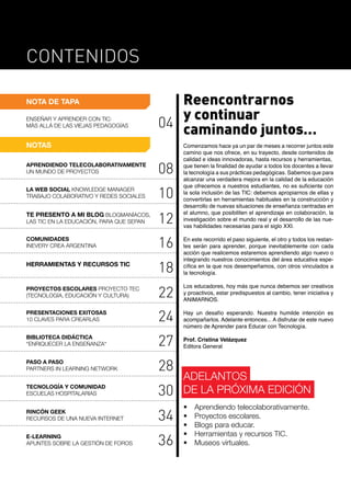 NOTA DE TAPA
Contenidos
ENSEÑAR Y APRENDER CON TIC:
MÁS ALLÁ DE LAS VIEJAS PEDAGOGÍAS 04
NOTAS
Reencontrarnos
y continuar
...