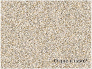O que é isso? 