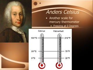 Anders Celsius Another scale for mercury thermometer Freezing at 0 Degrees 