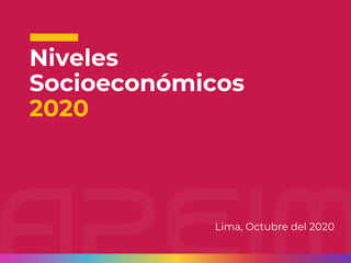 15
Niveles
Socioeconómicos
2020
Lima, Octubre del 2020
 