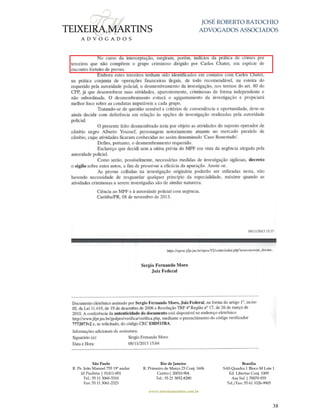 JOSÉ ROBERTO BATOCHIO
ADVOGADOS ASSOCIADOS
São Paulo
R. Pe. João Manuel 755 19º andar
Jd Paulista | 01411-001
Tel.: 55 11 3060-3310
Fax: 55 11 3061-2323
Rio de Janeiro
R. Primeiro de Março 23 Conj. 1606
Centro| 20010-904 
Tel.: 55 21 3852-8280
Brasília
SAS Quadra 1 Bloco M Lote 1
Ed. Libertas Conj. 1009
Asa Sul | 70070-935
Tel./Fax: 55 61 3326-9905
www.teixeiramartins.com.br
38
 