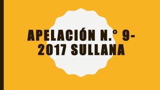 APELACIÓN N.° 9-
2017 SULLANA
 