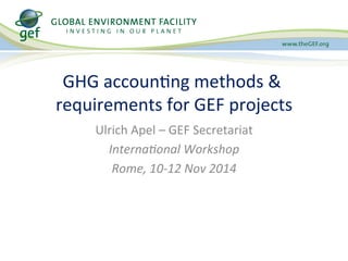 Apel GEF GHG accounting methods requirements Nov 10 2014