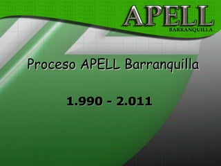 1.990 - 2.011 Proceso APELL Barranquilla 